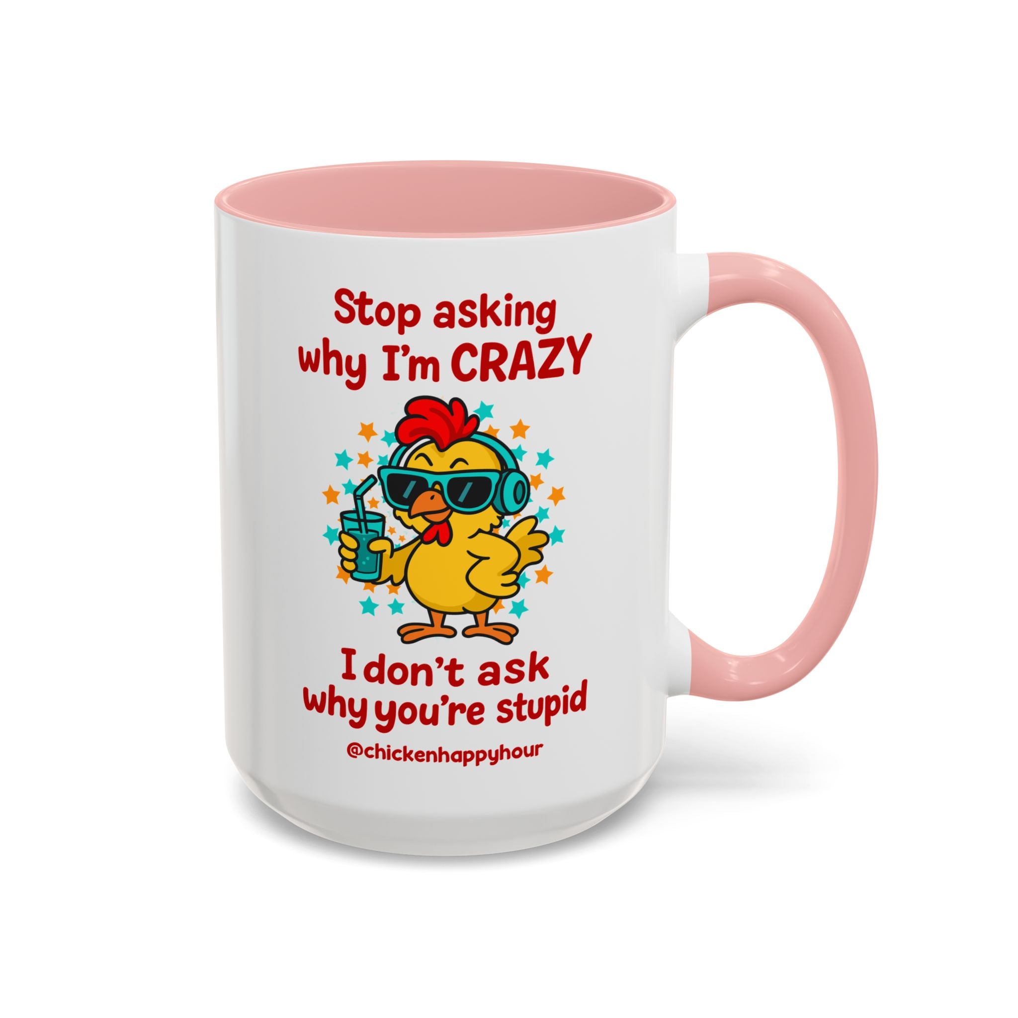 Stop Asking Why I'm Crazy Coffee Mug
