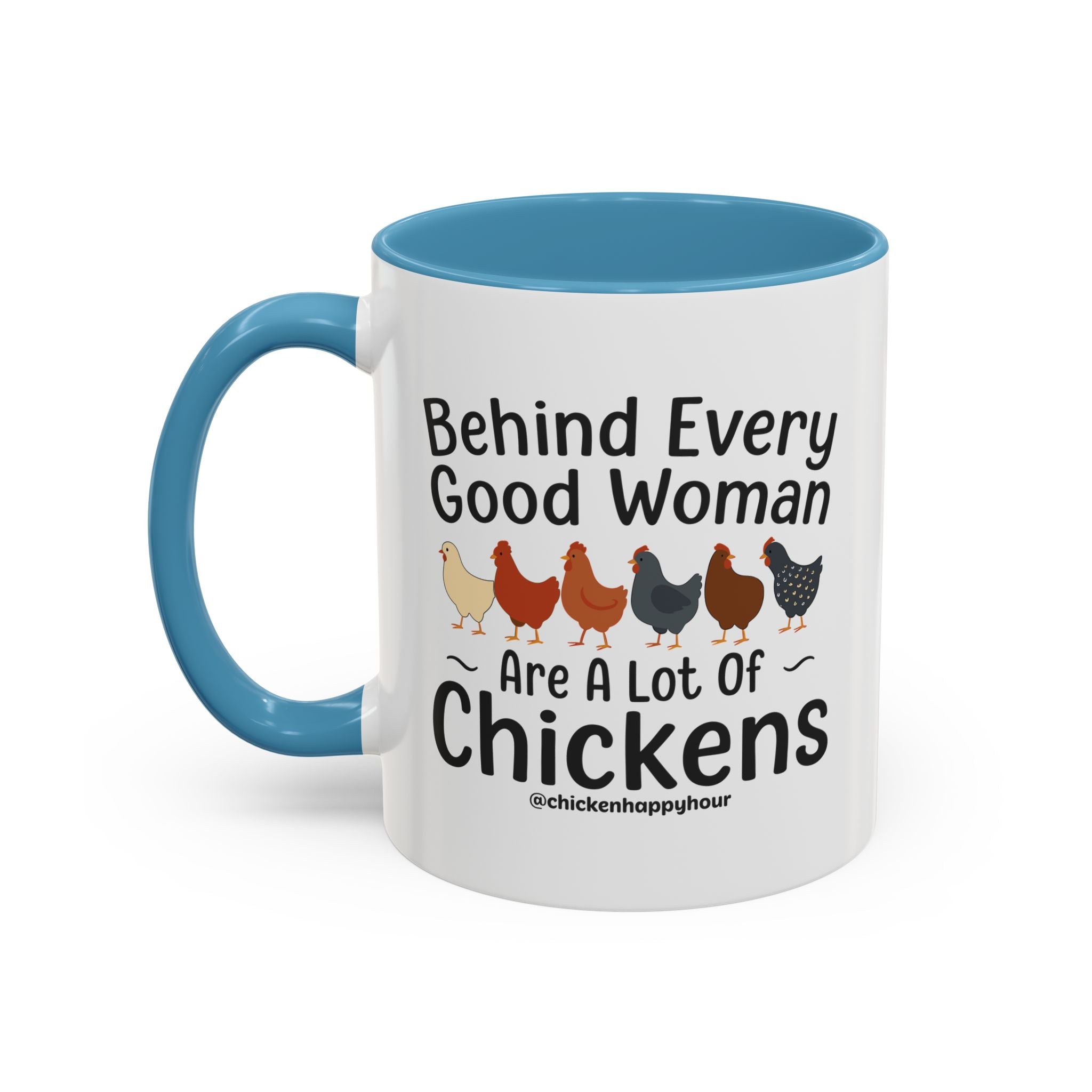 Behind Every Good Woman Are a Lot of Chickens Coffee Mug