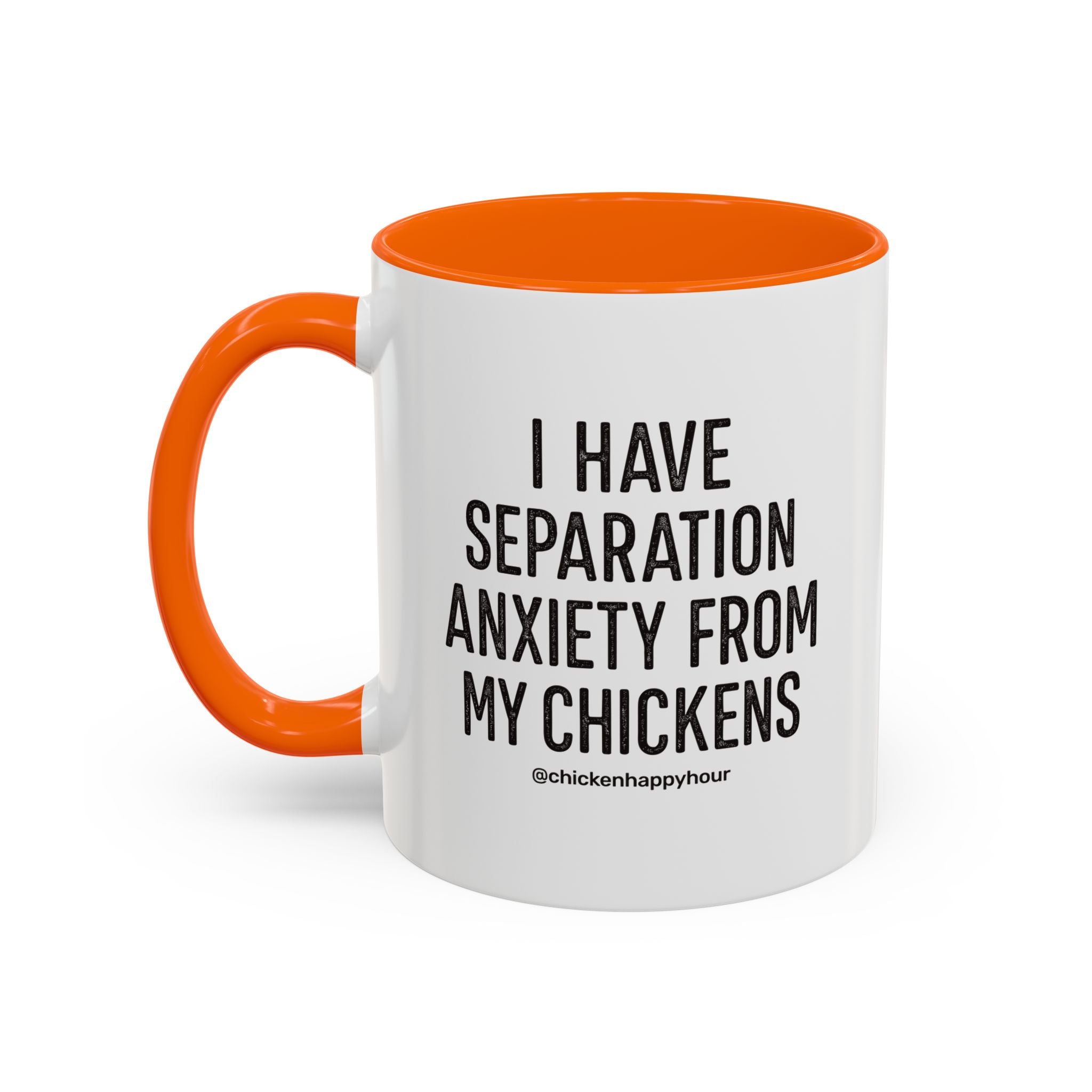 I Have Separation Anxiety From My Chickens Coffee Mug