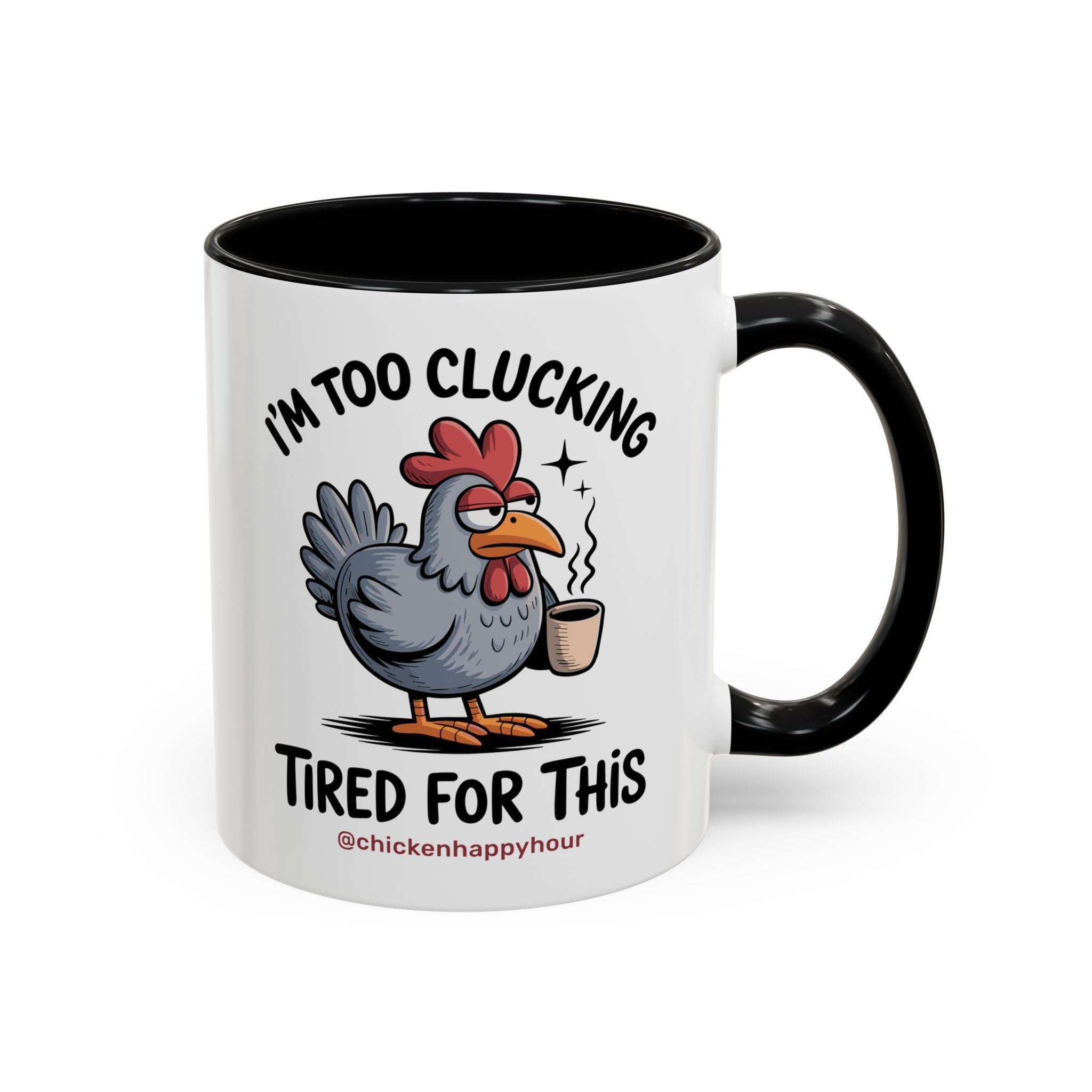 I'm Too Clucking Tired for This Coffee Mug