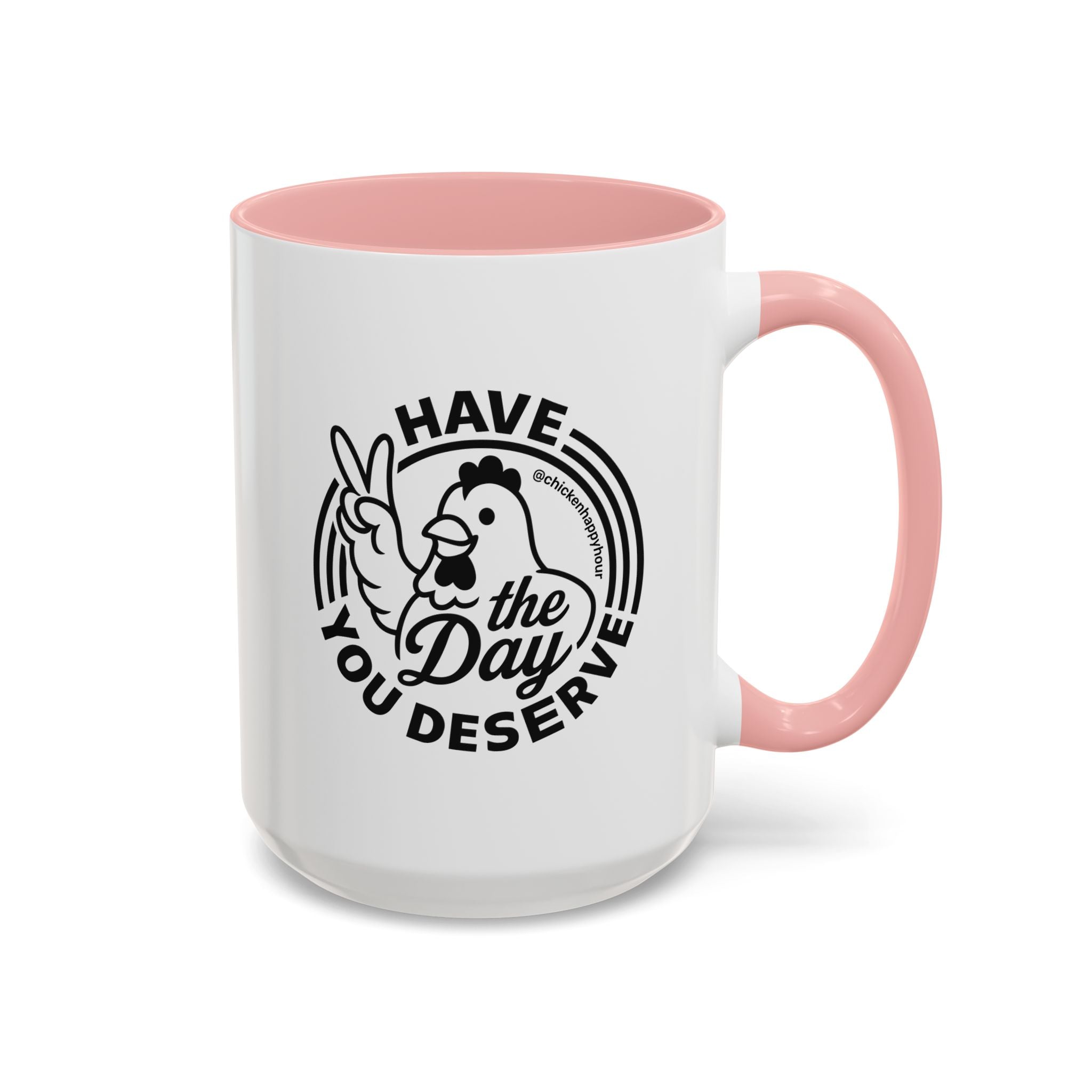 Have The Day You Deserve Coffee Mug