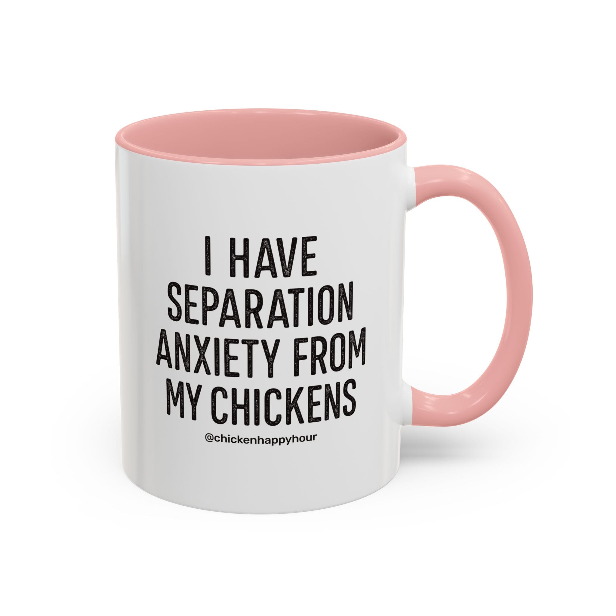 I Have Separation Anxiety From My Chickens Coffee Mug