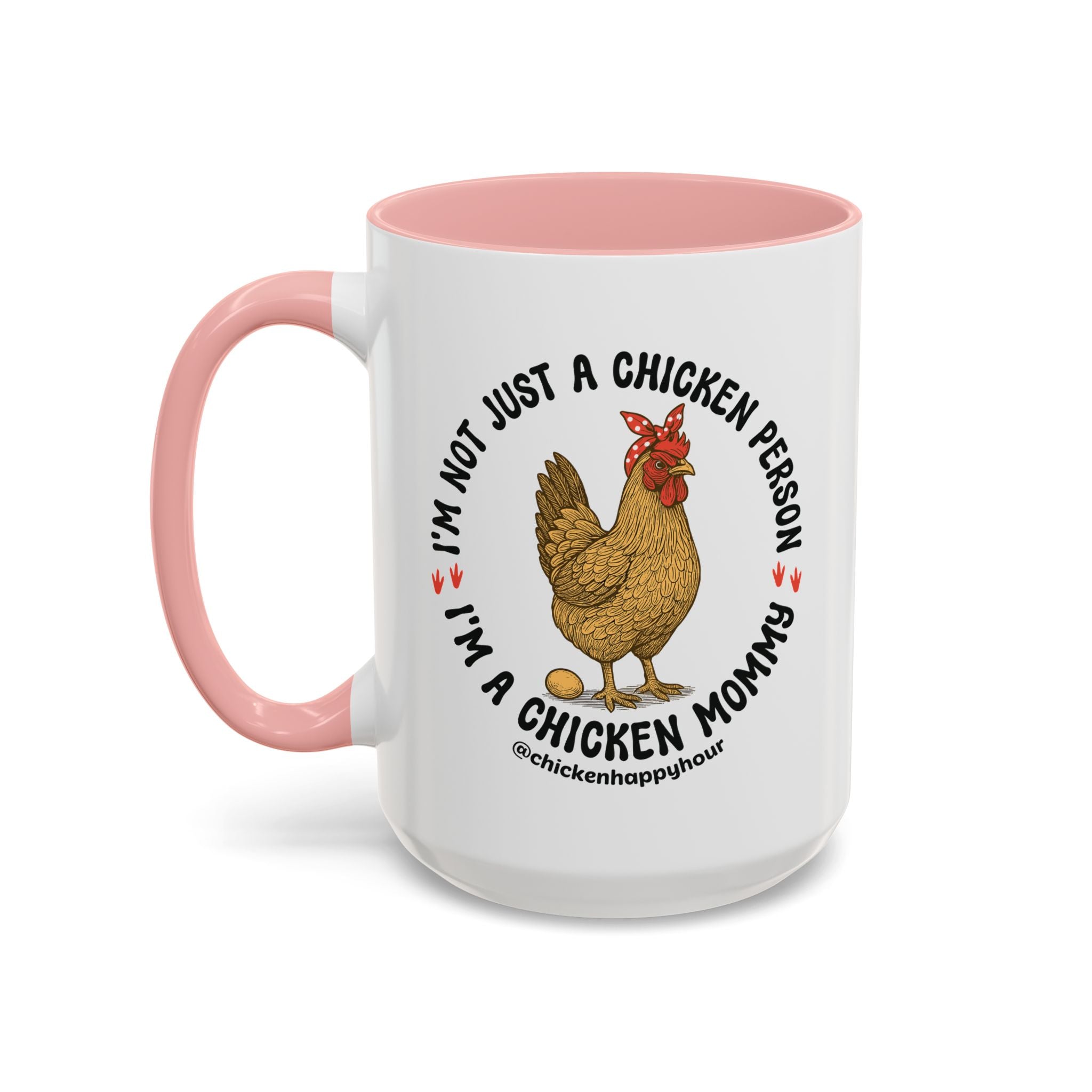 I'm Not Just a Chicken Person, I'm a Chicken Mommy Coffee Mug