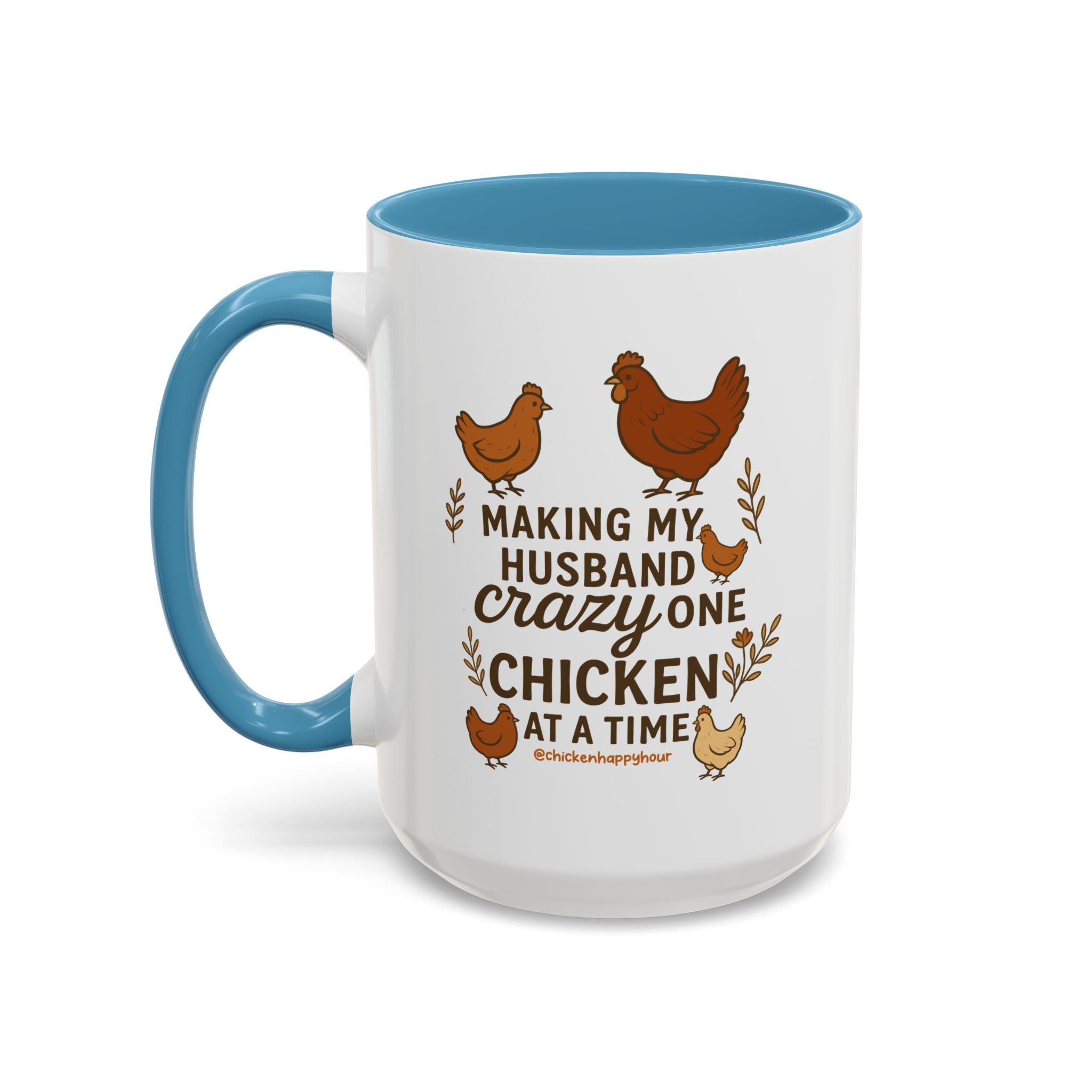 Making My Husband Crazy One Chicken at a Time Coffee Mug