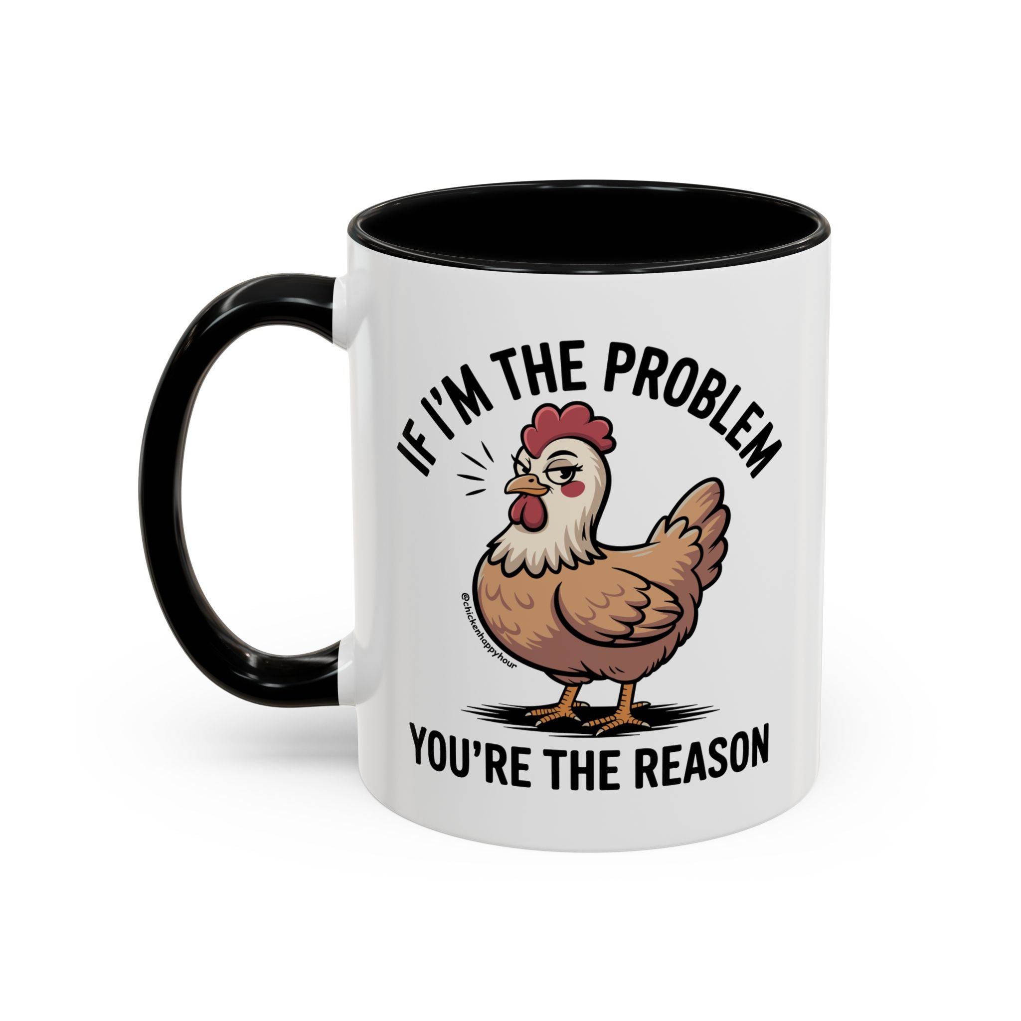 If I'm the Problem You're the Reason Coffee Mug