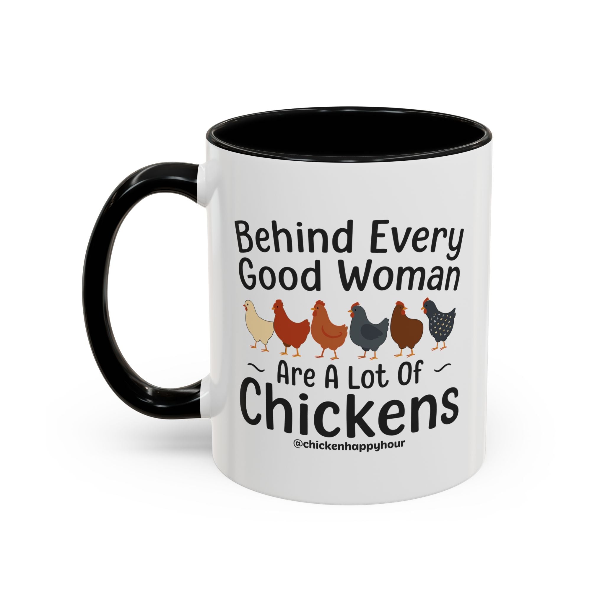 Behind Every Good Woman Are a Lot of Chickens Coffee Mug