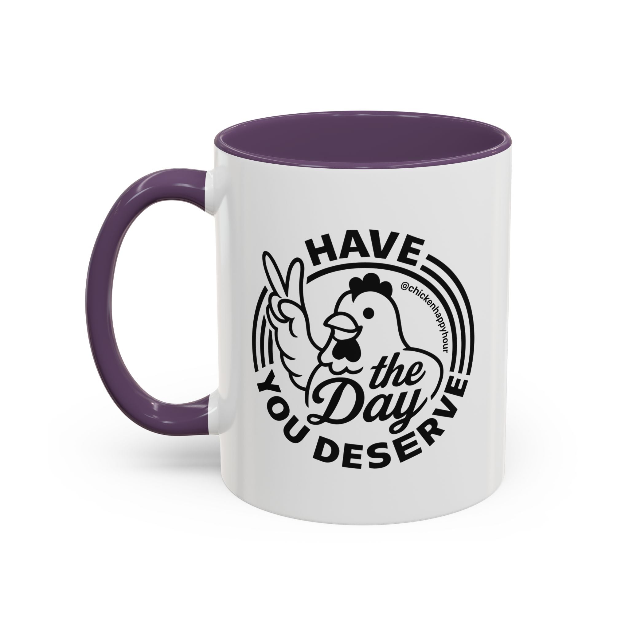 Have The Day You Deserve Coffee Mug