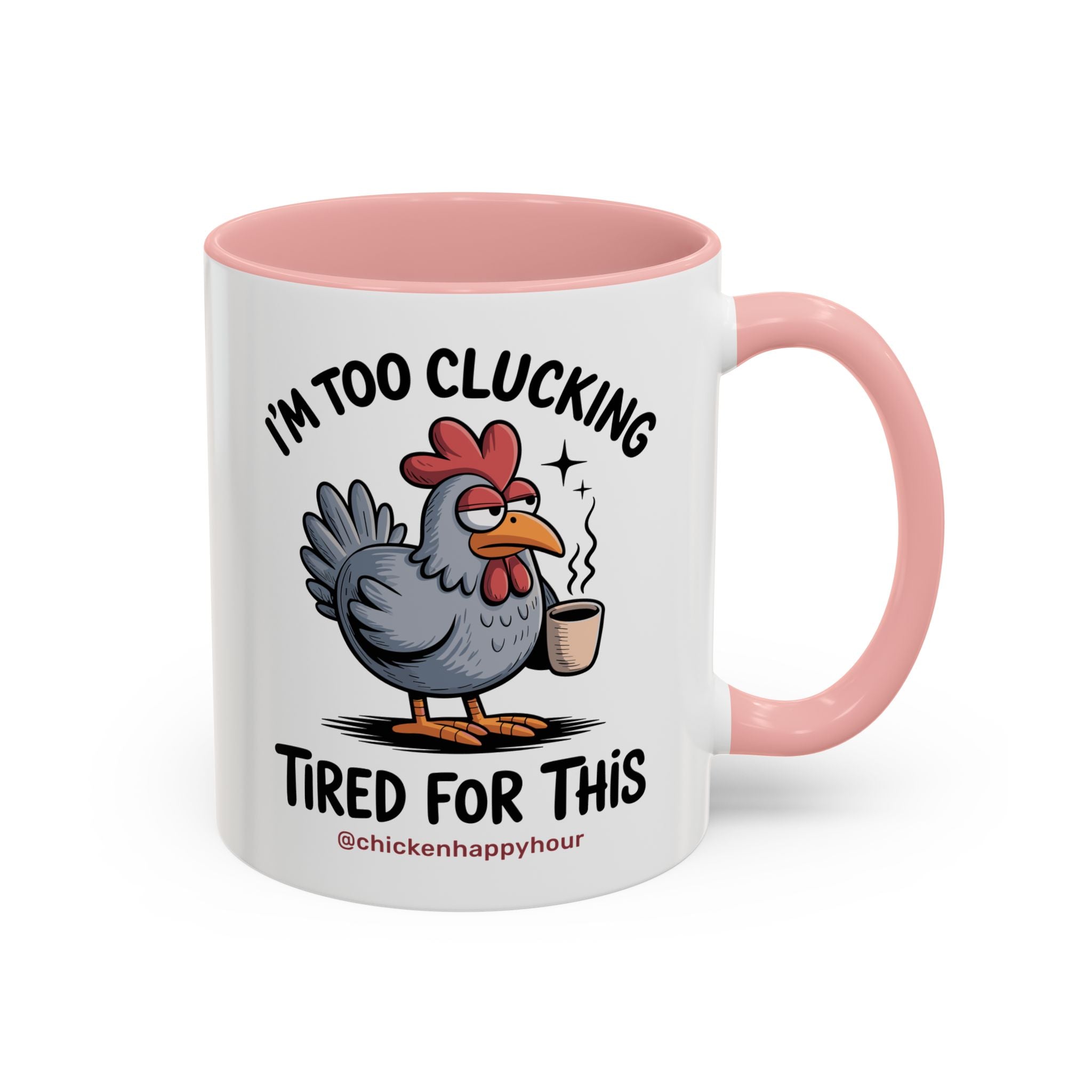 I'm Too Clucking Tired for This Coffee Mug