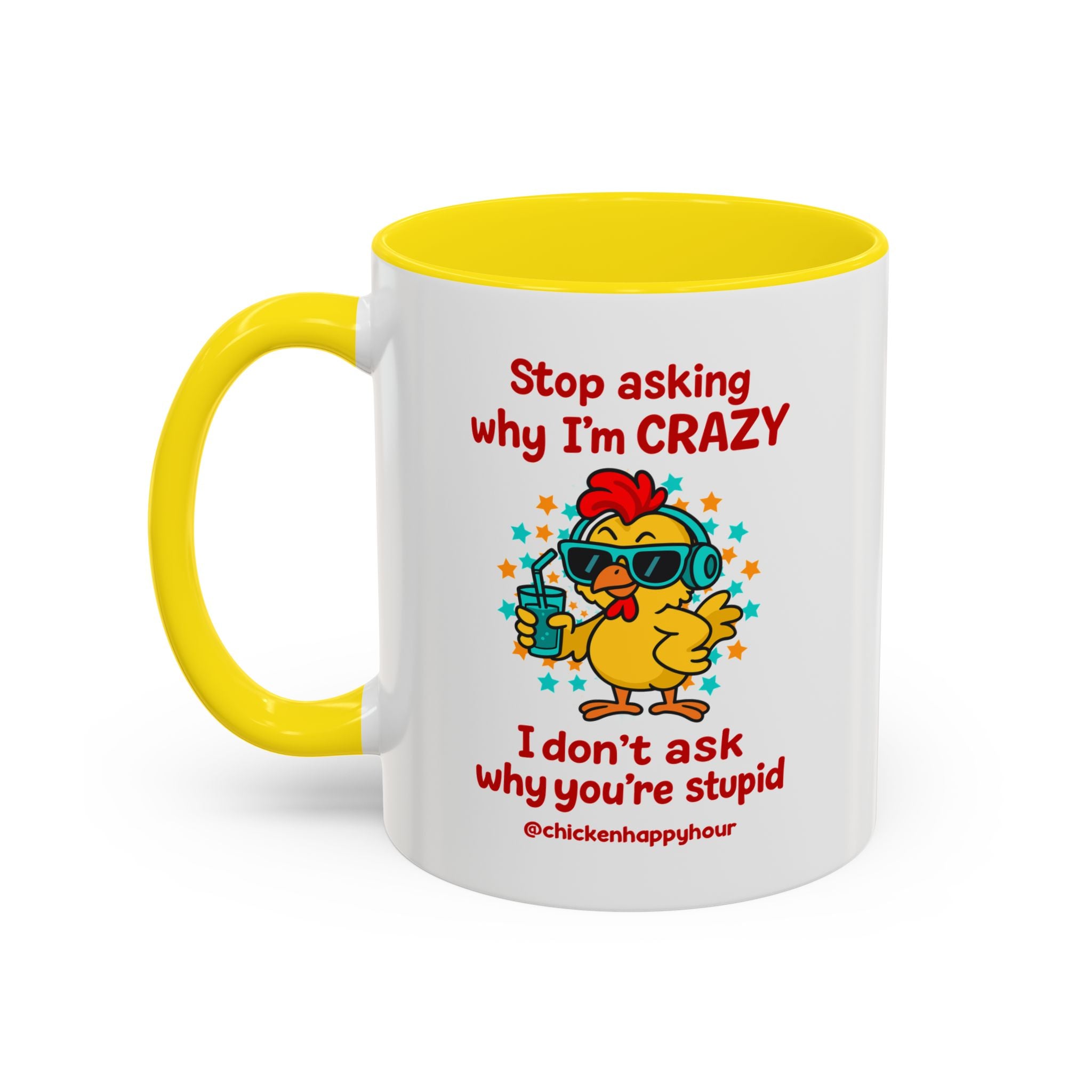 Stop Asking Why I'm Crazy Coffee Mug