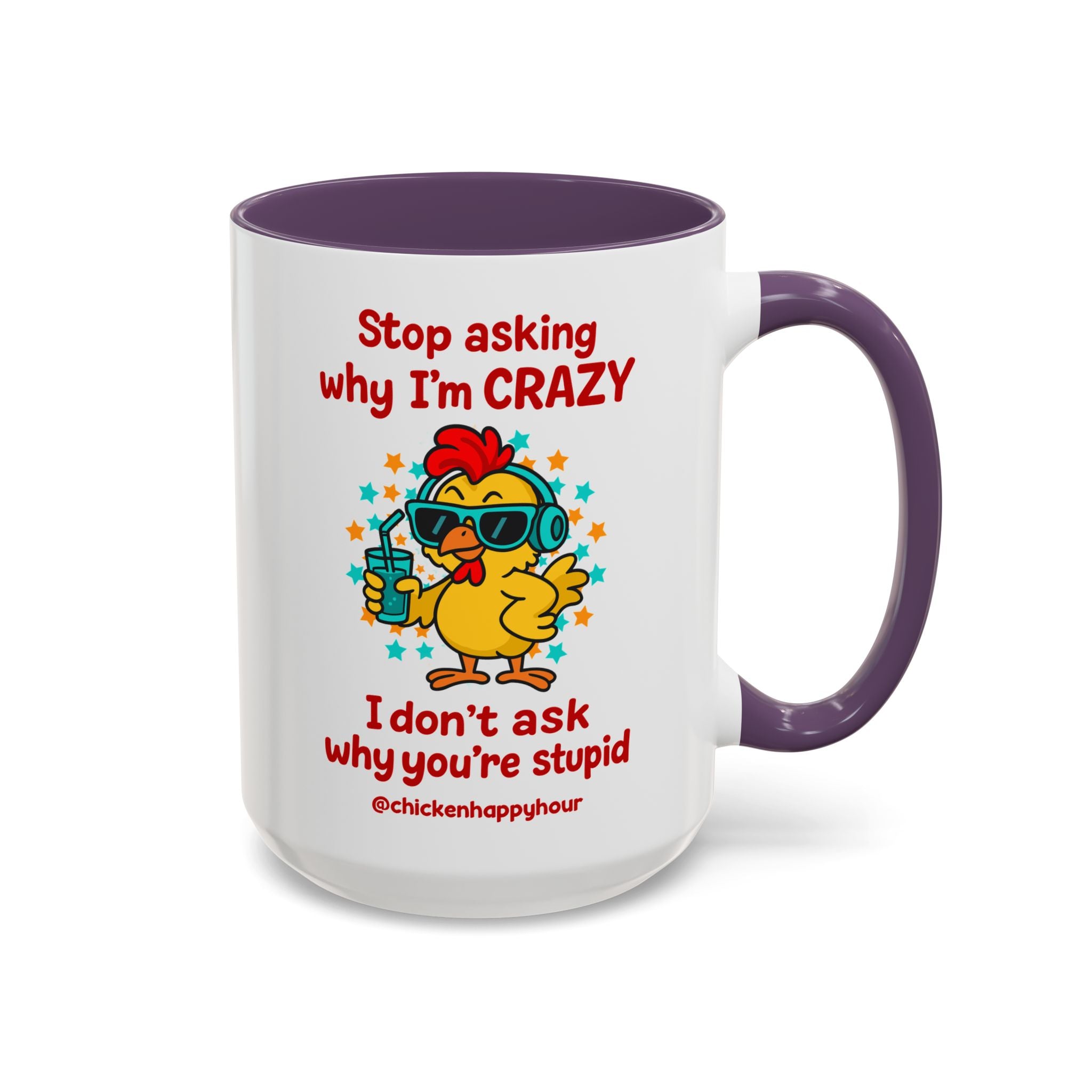 Stop Asking Why I'm Crazy Coffee Mug