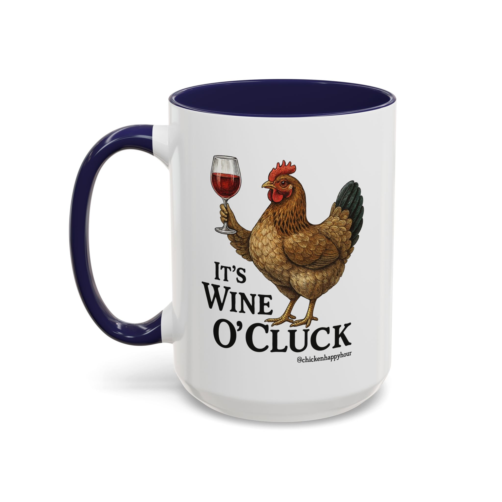 It’s Wine O’ Cluck Accent Coffee Mug