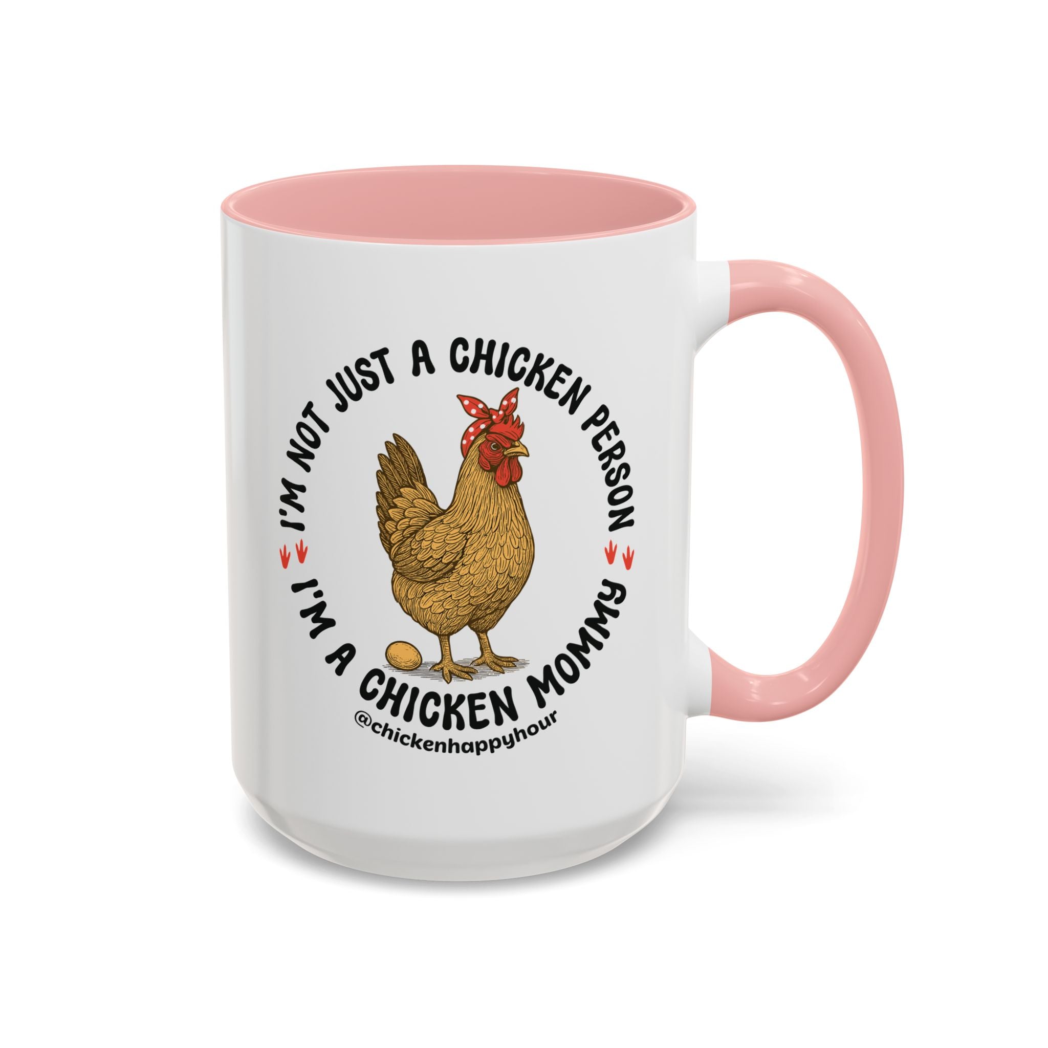 I'm Not Just a Chicken Person, I'm a Chicken Mommy Coffee Mug