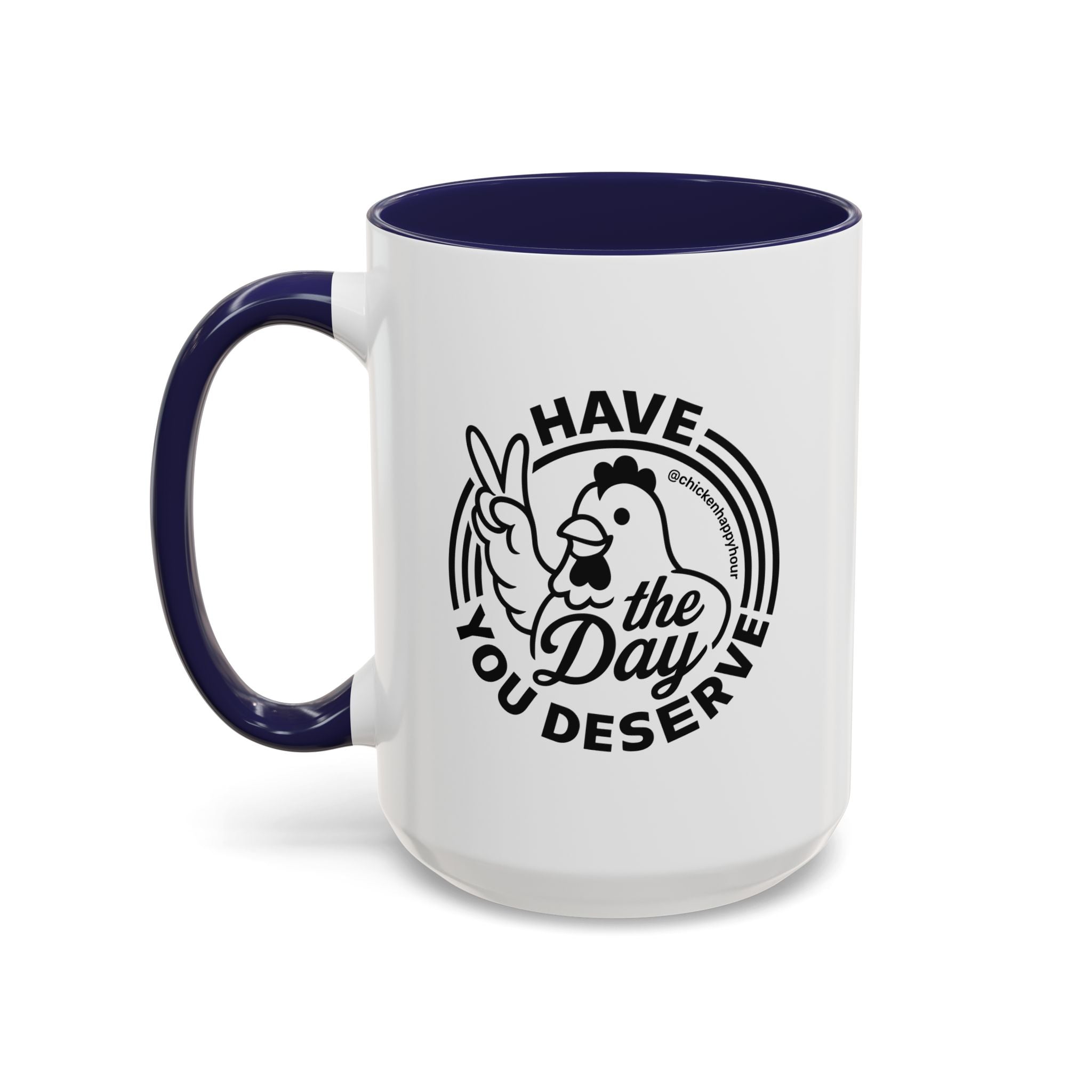 Have The Day You Deserve Coffee Mug
