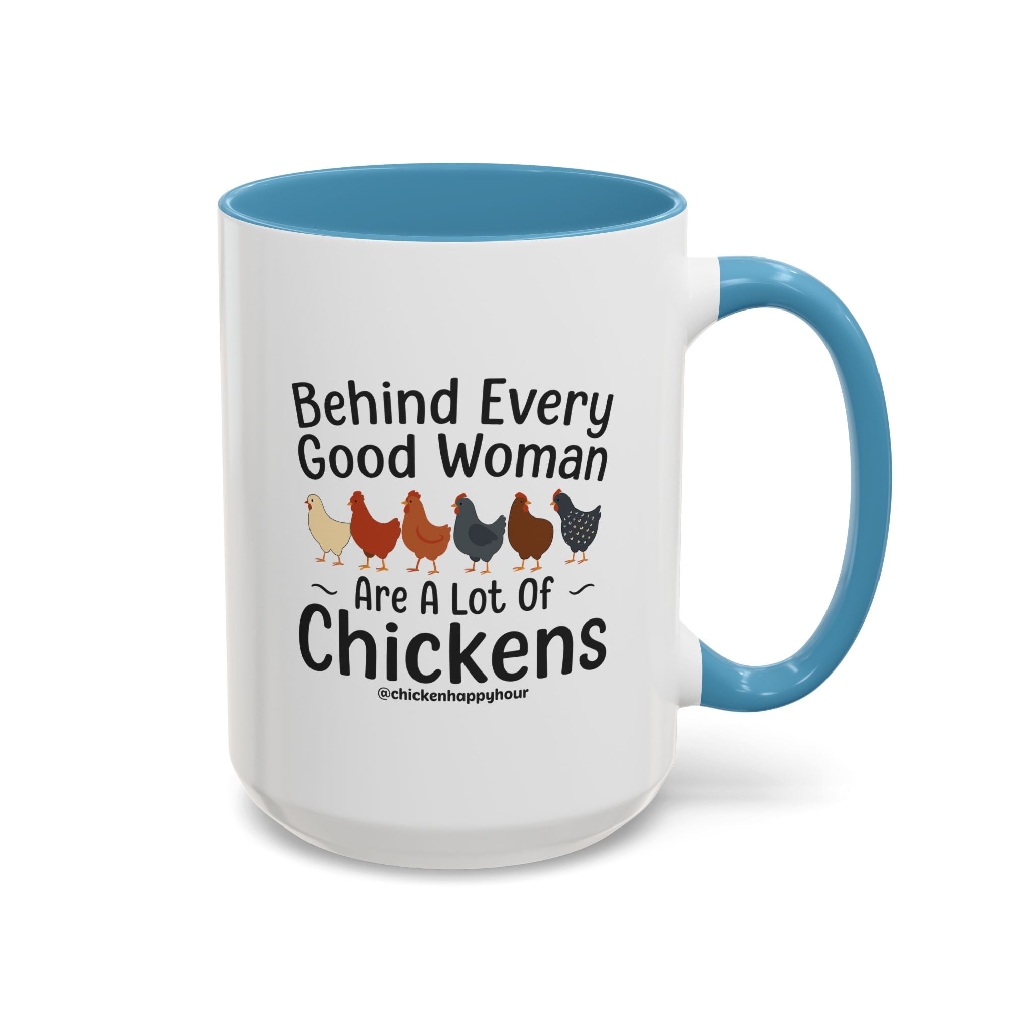 Behind Every Good Woman Are a Lot of Chickens Coffee Mug