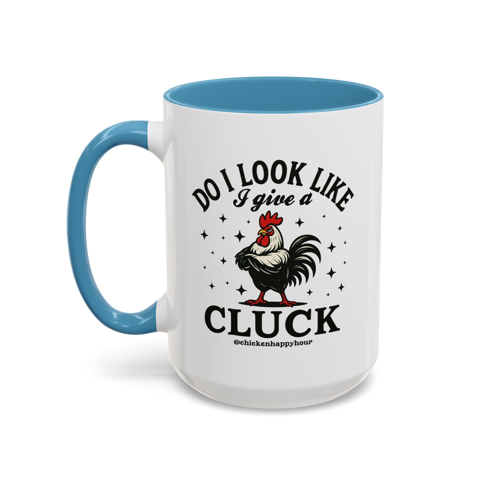 Do I Look Like I Give A Cluck Coffee Mug