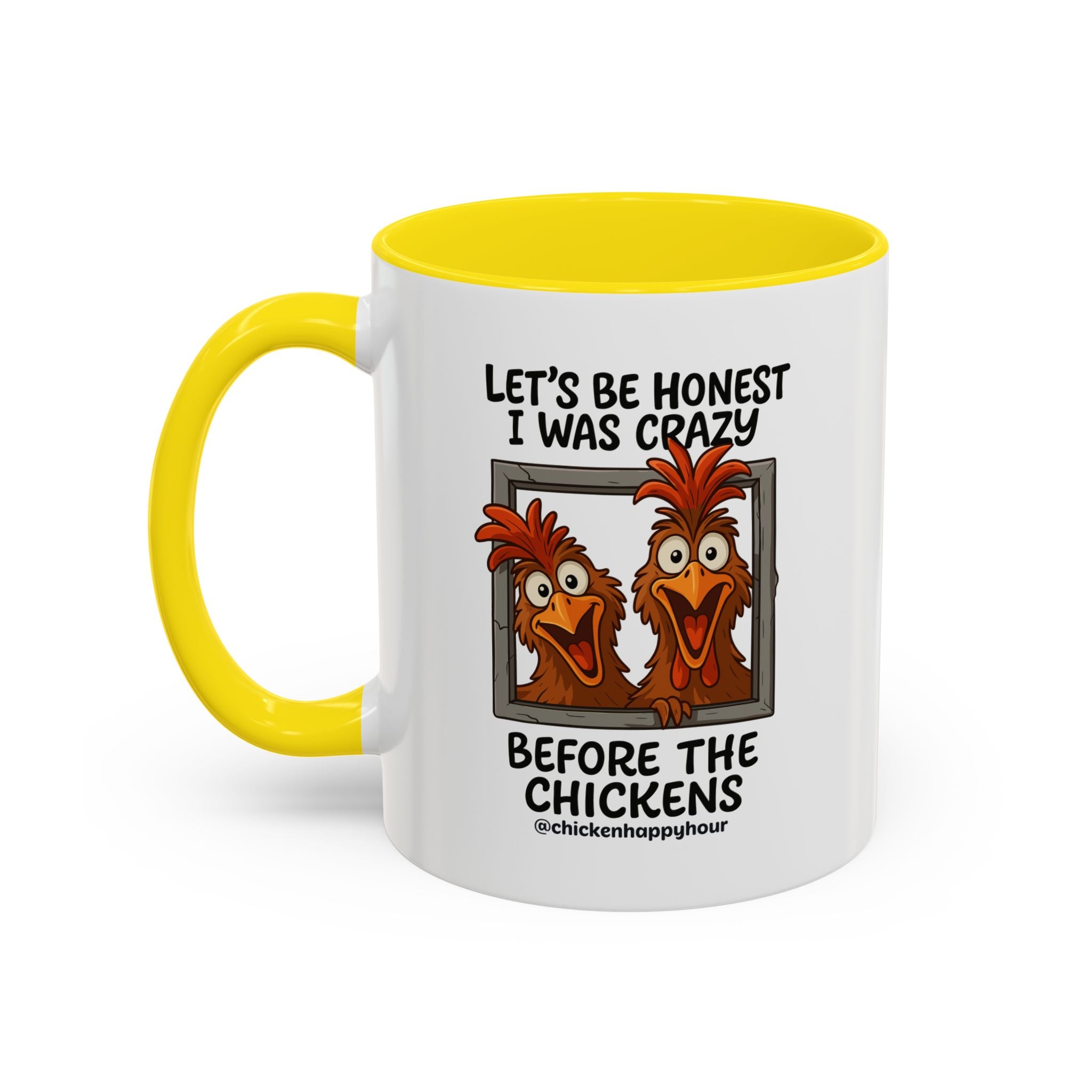 Let's be Honest I was Crazy Before the Chickens Coffee Mug