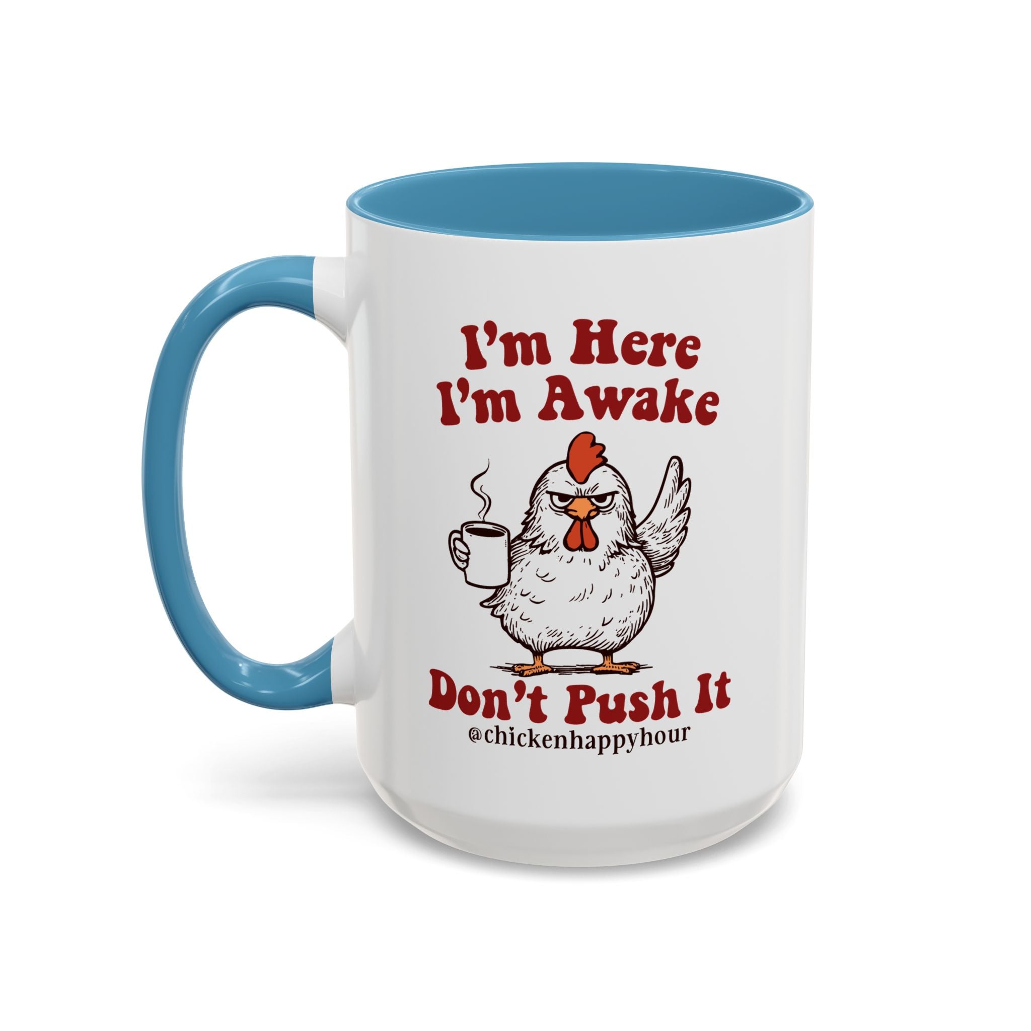 I'm Here I'm Awake Don't Push It Coffee Mug
