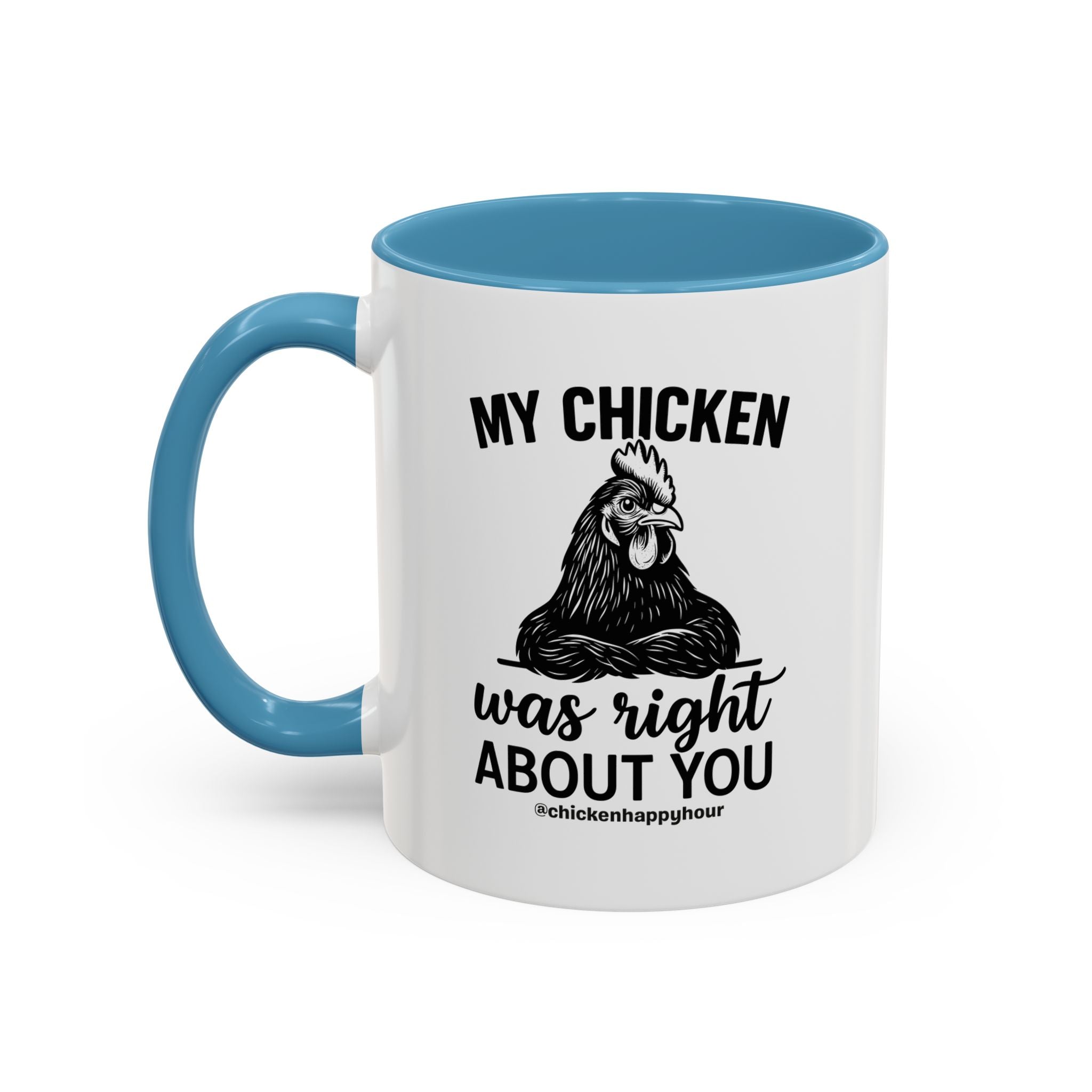 My Chicken was Right About You Coffee Mug