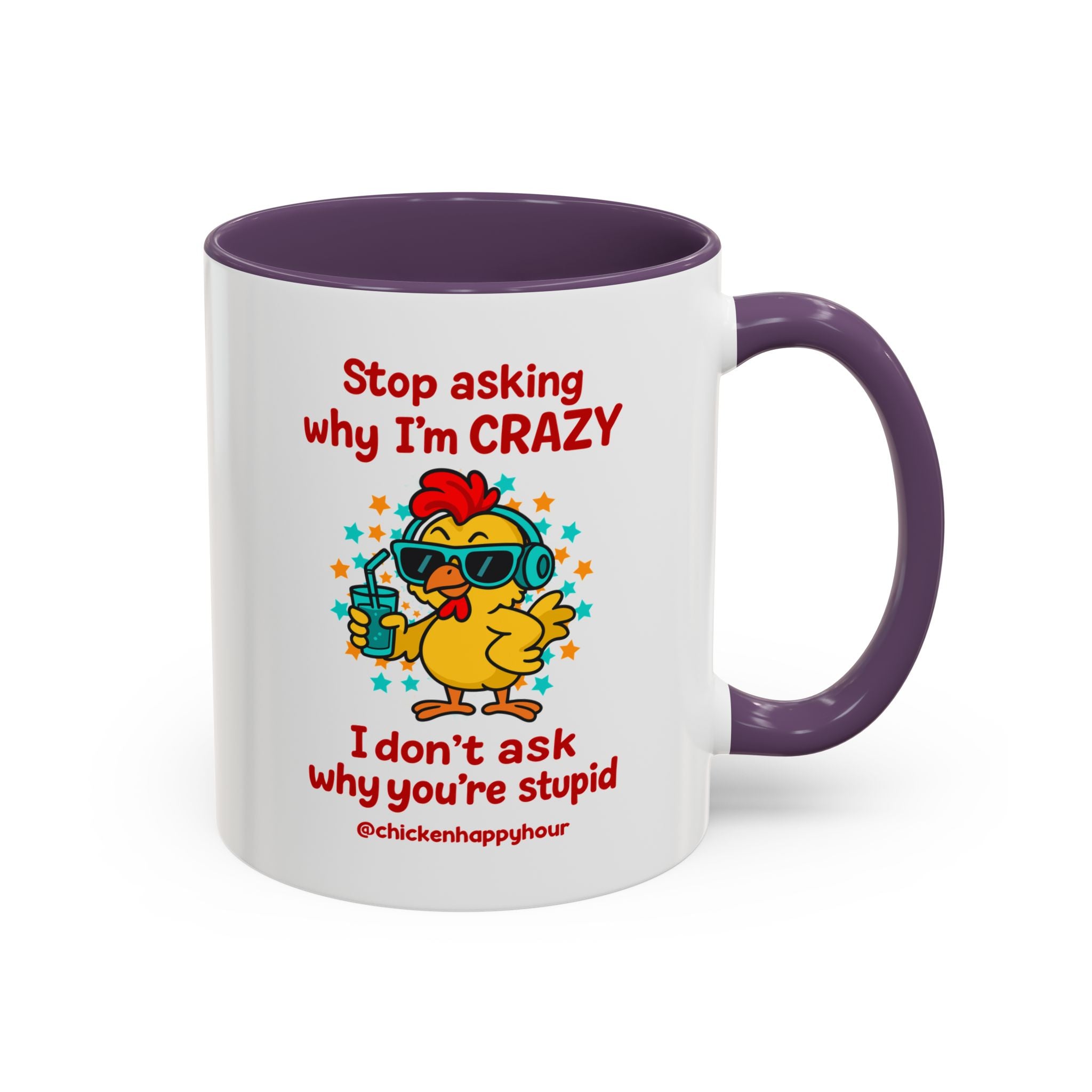 Stop Asking Why I'm Crazy Coffee Mug