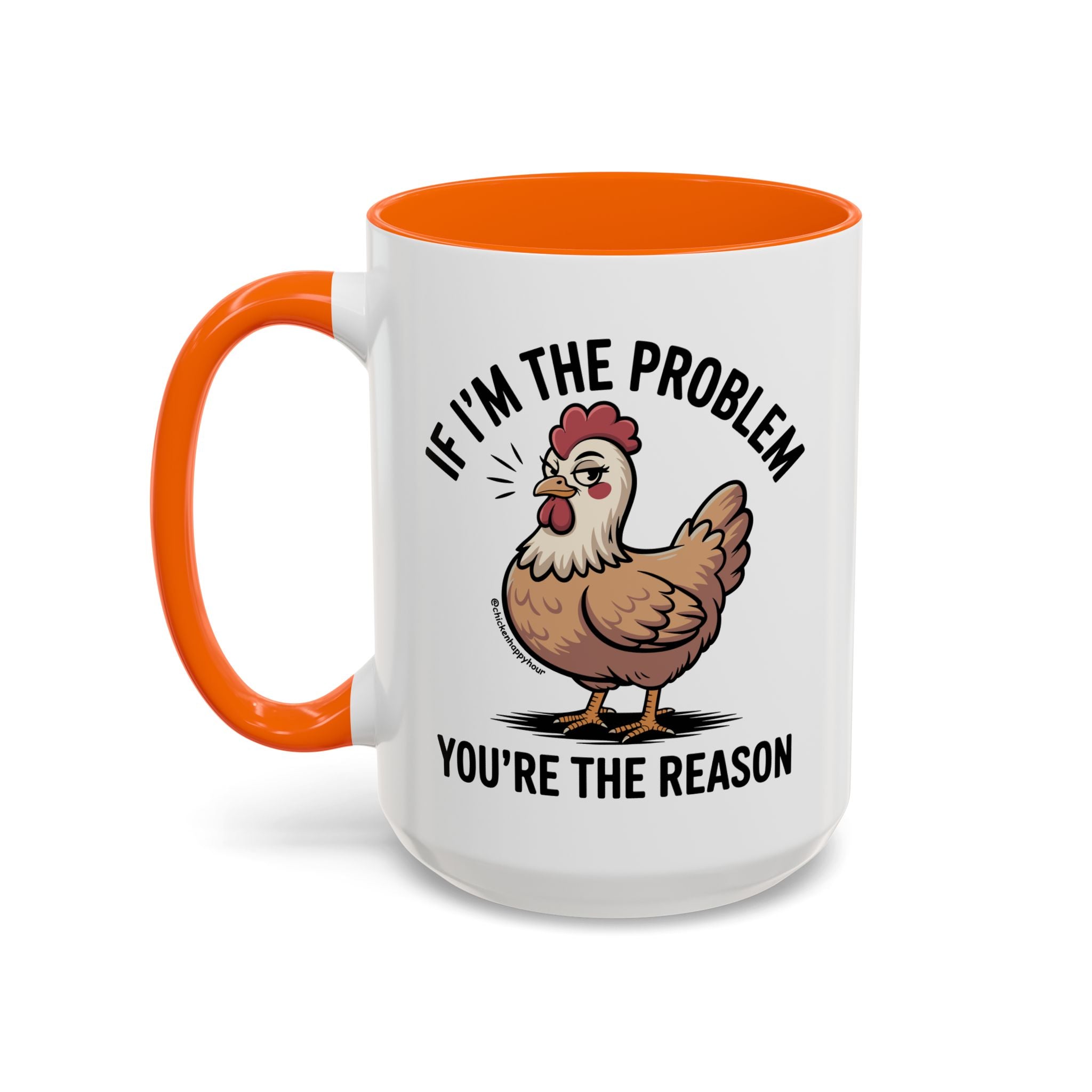 If I'm the Problem You're the Reason Coffee Mug