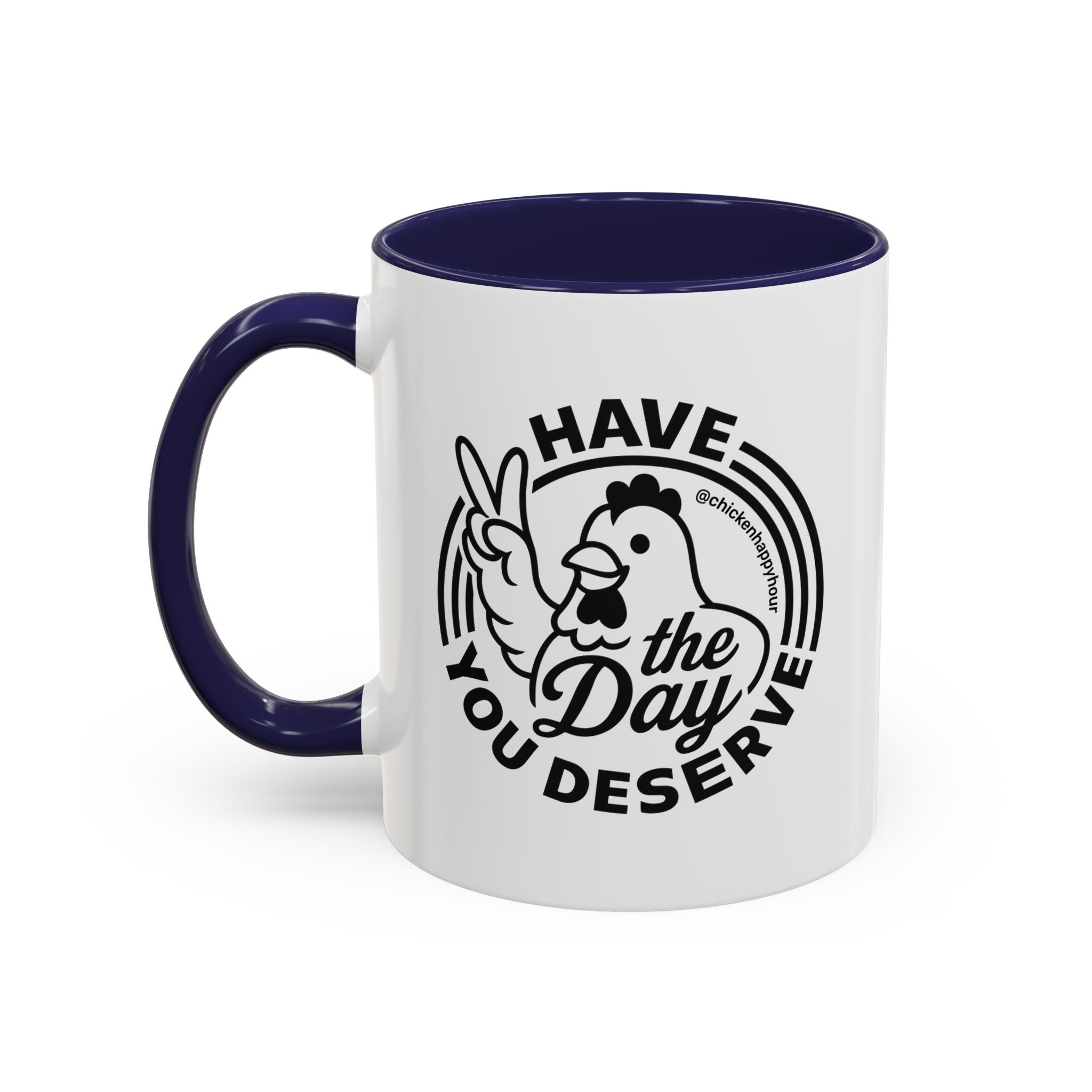 Have The Day You Deserve Coffee Mug