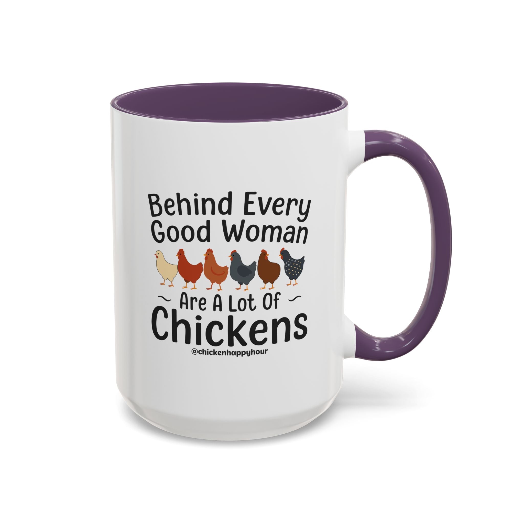 Behind Every Good Woman Are a Lot of Chickens Coffee Mug
