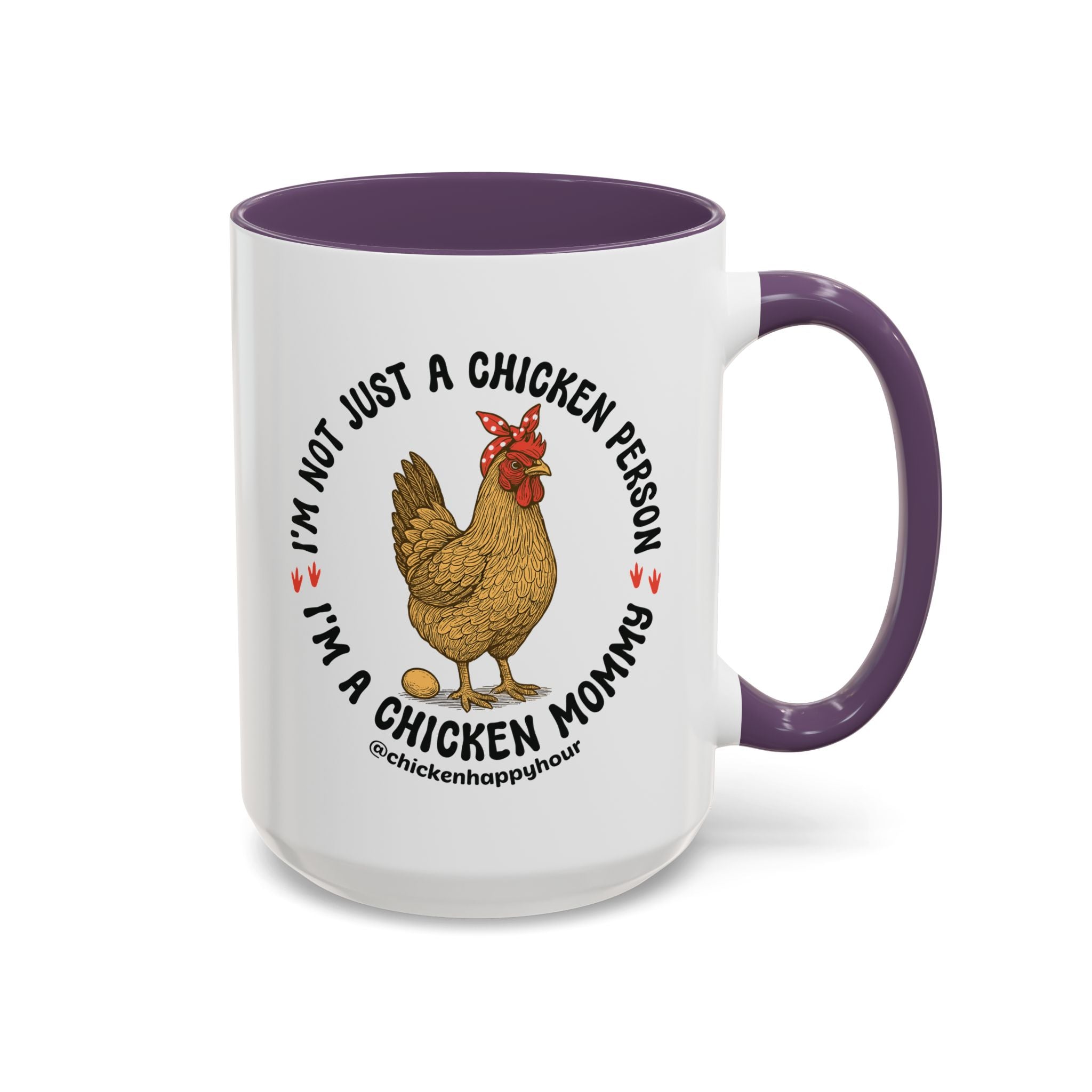 I'm Not Just a Chicken Person, I'm a Chicken Mommy Coffee Mug