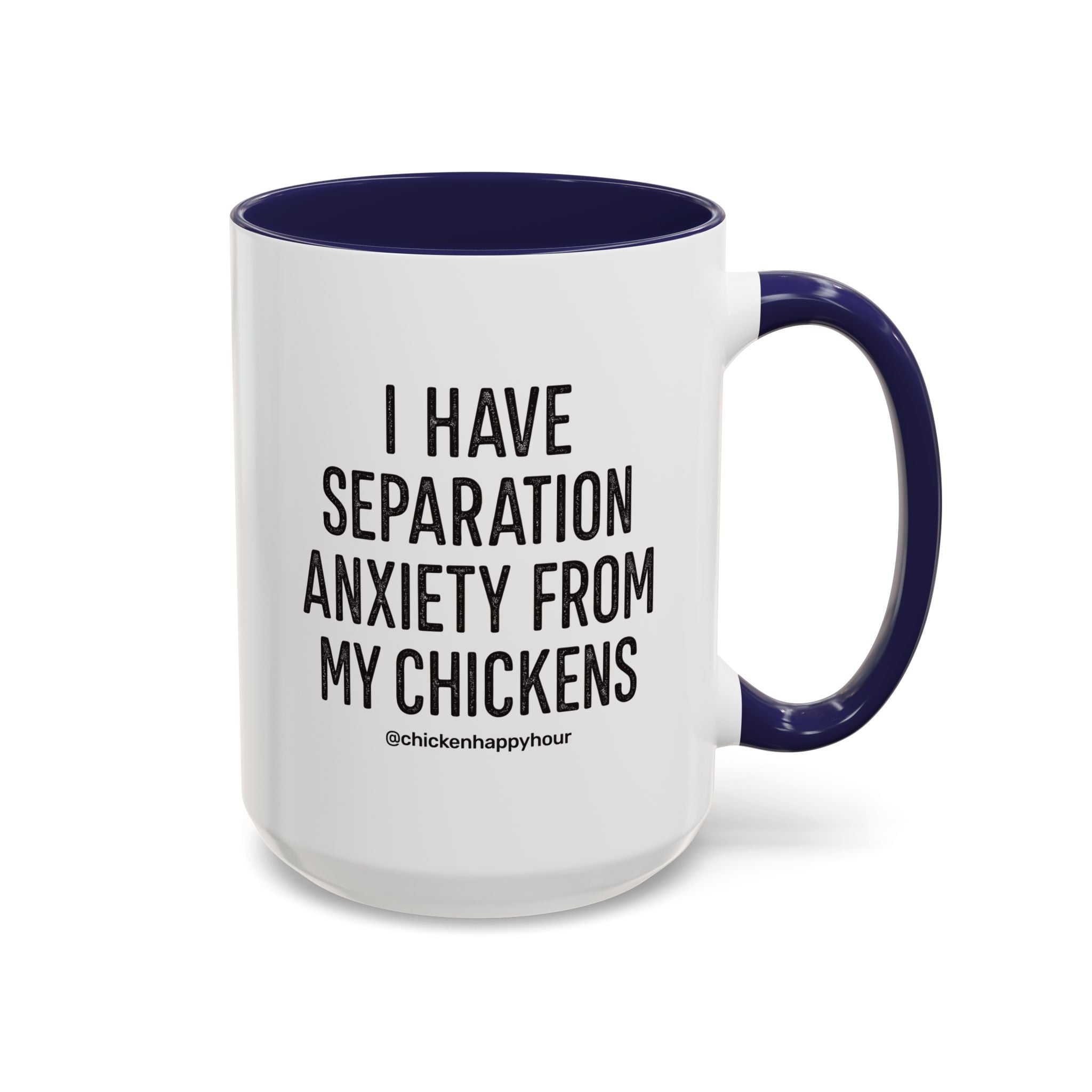 I Have Separation Anxiety From My Chickens Coffee Mug