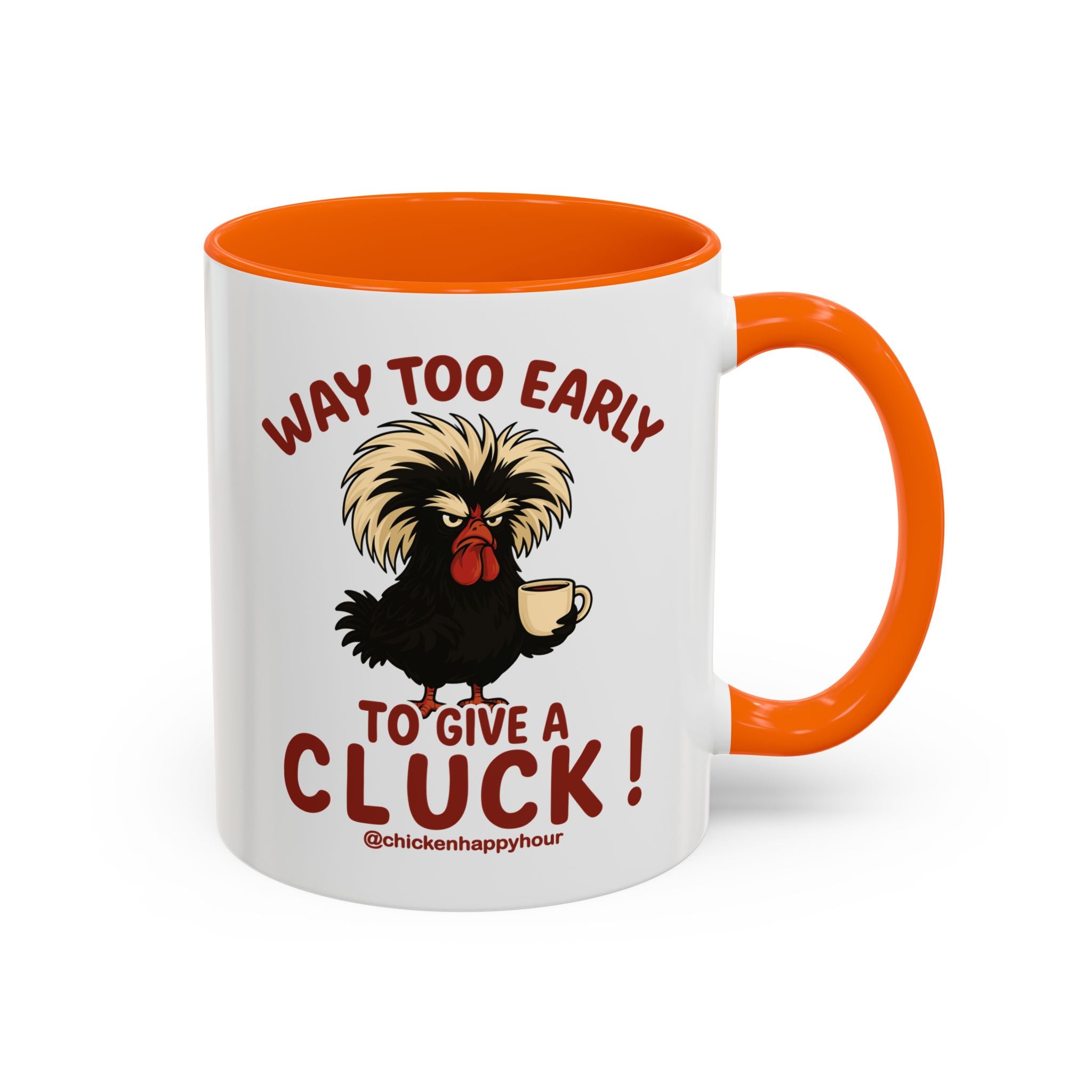 Way too Early to Give a Cluck !! Coffee Mug