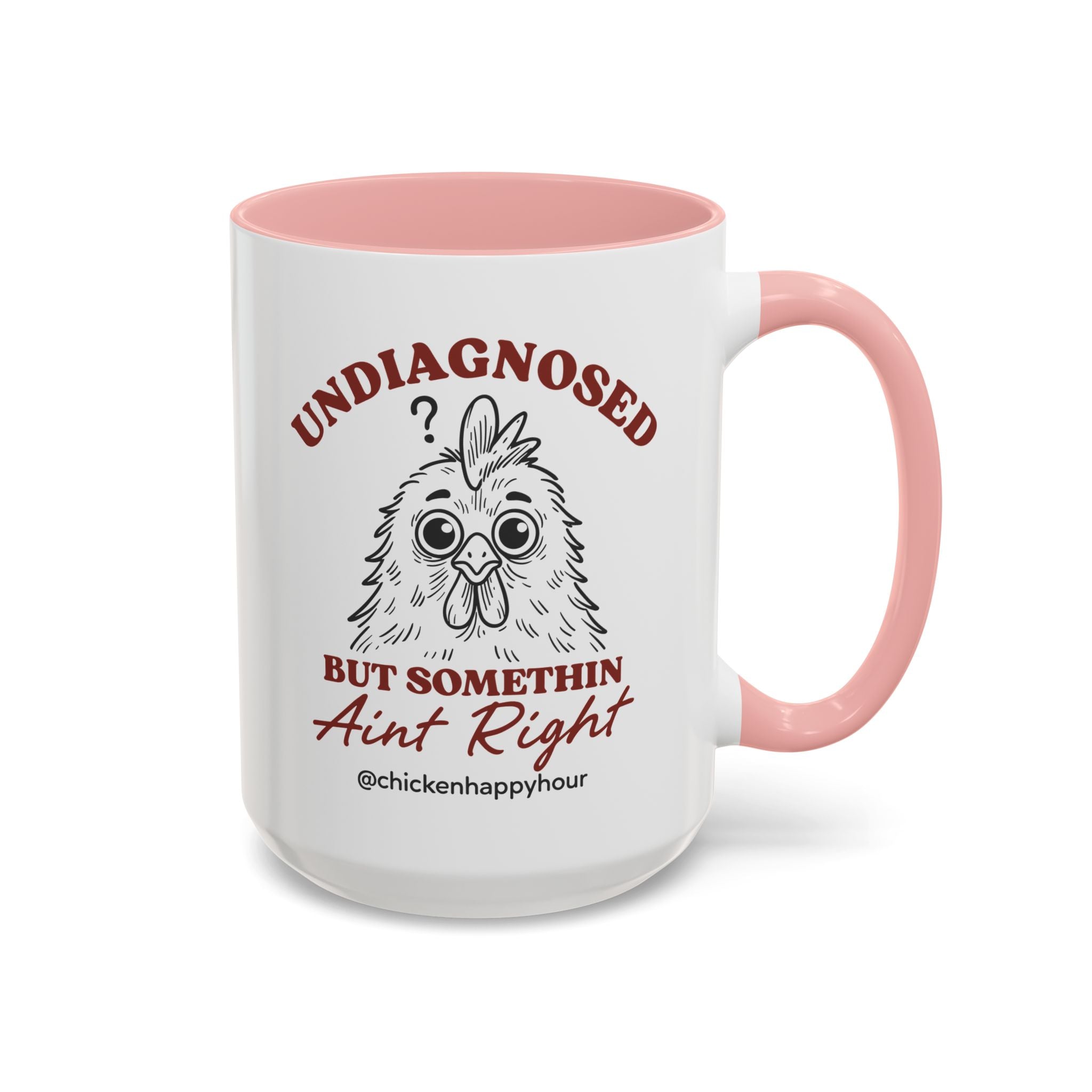 Undiagnosed But Somethin Ain't Right 01 Coffee Mug
