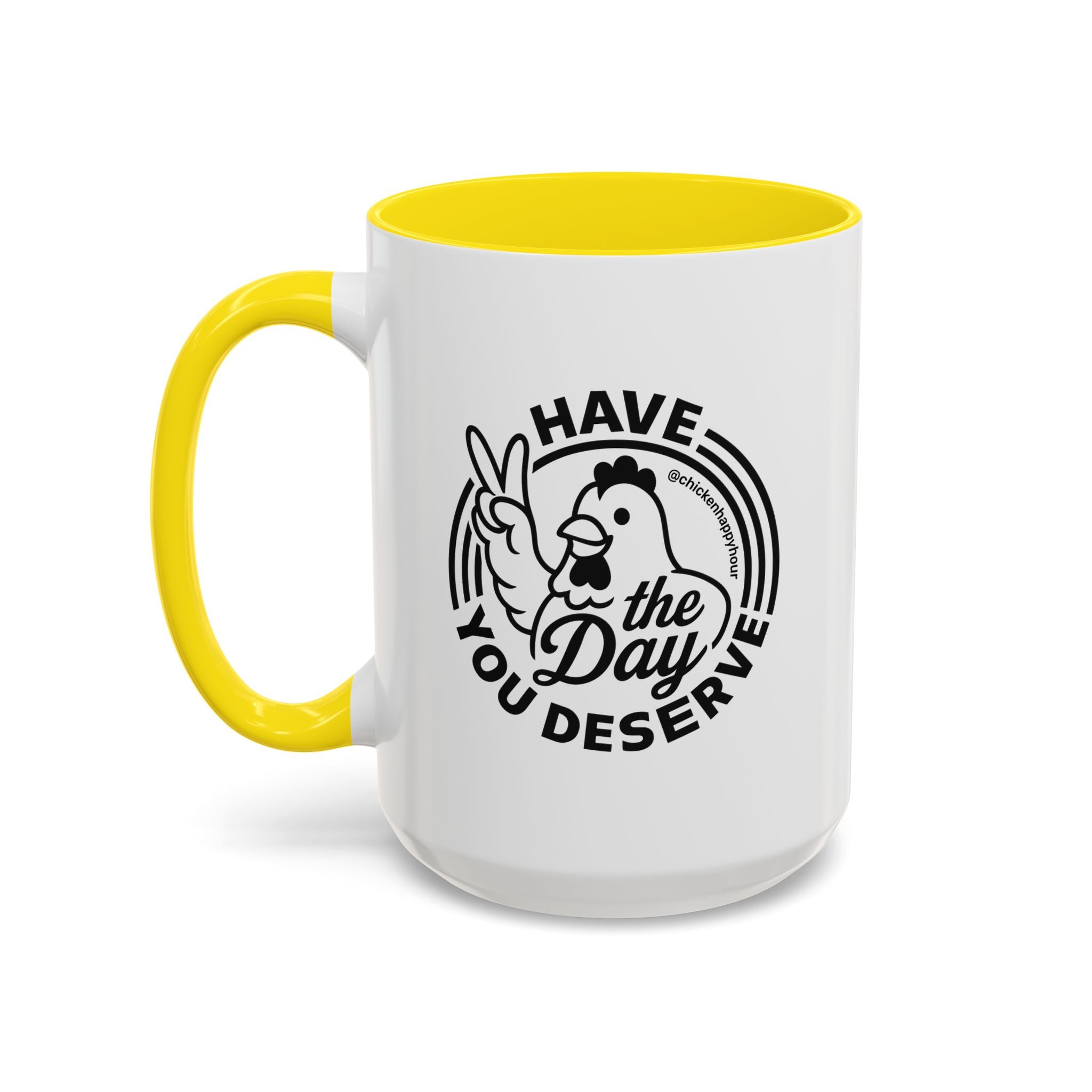 Have The Day You Deserve Coffee Mug