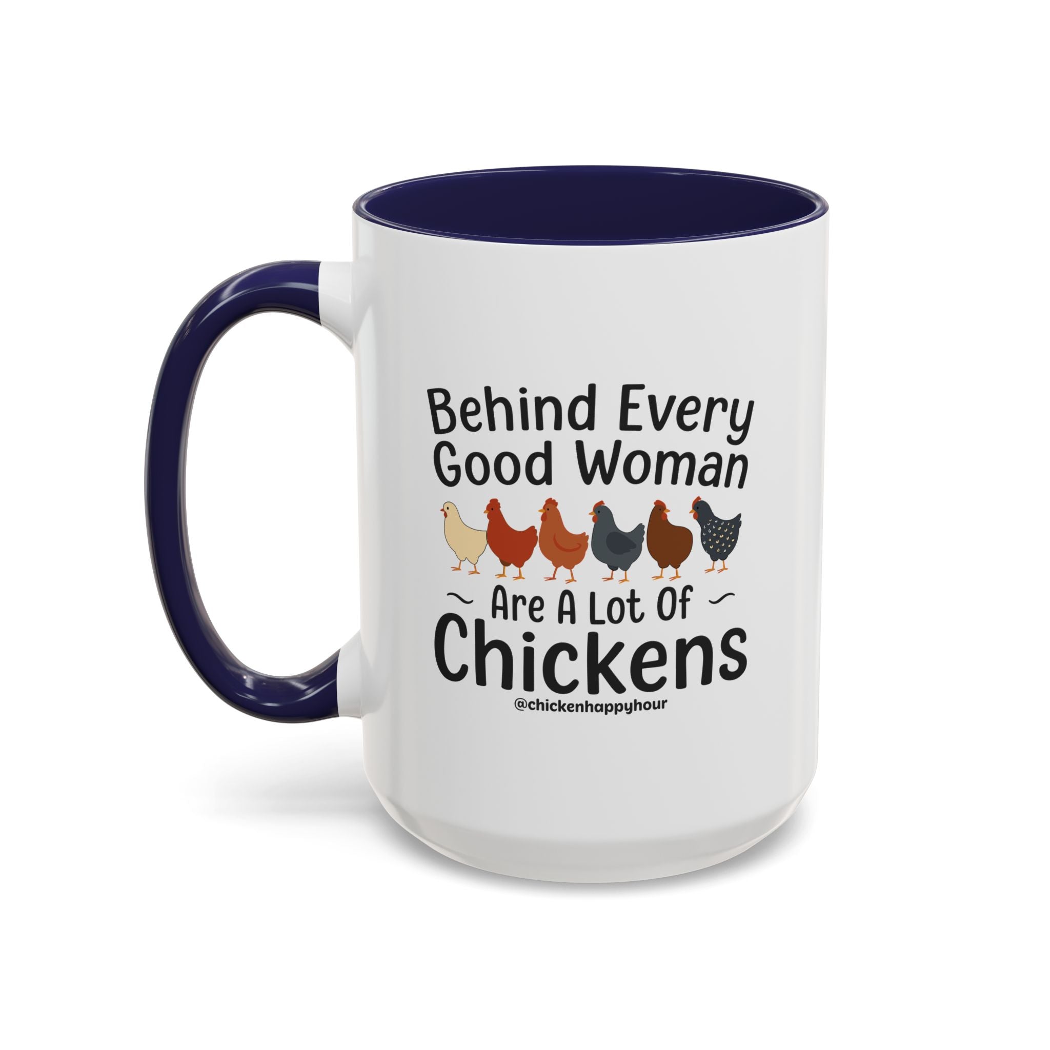Behind Every Good Woman Are a Lot of Chickens Coffee Mug