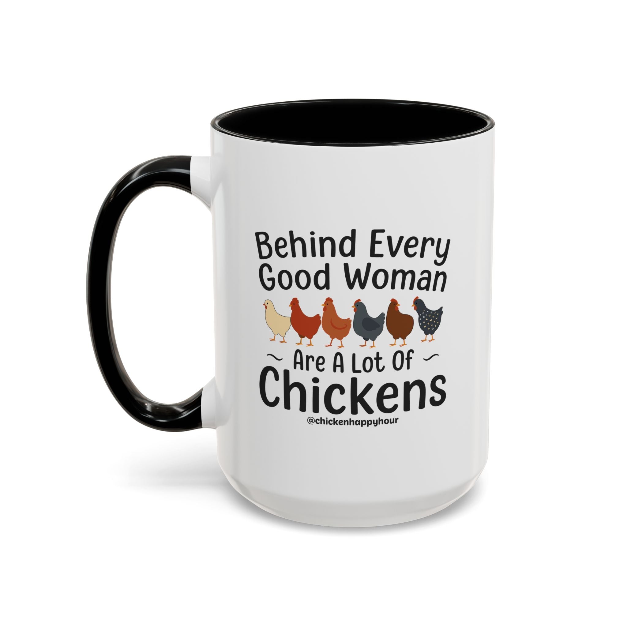 Behind Every Good Woman Are a Lot of Chickens Coffee Mug