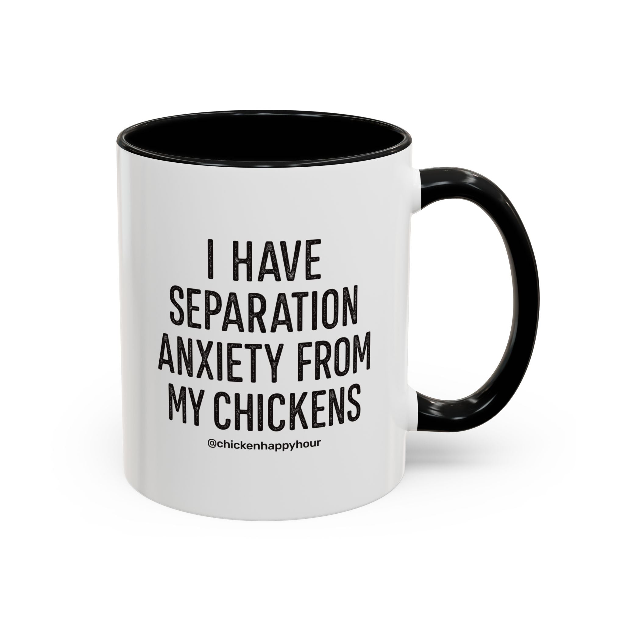 I Have Separation Anxiety From My Chickens Coffee Mug