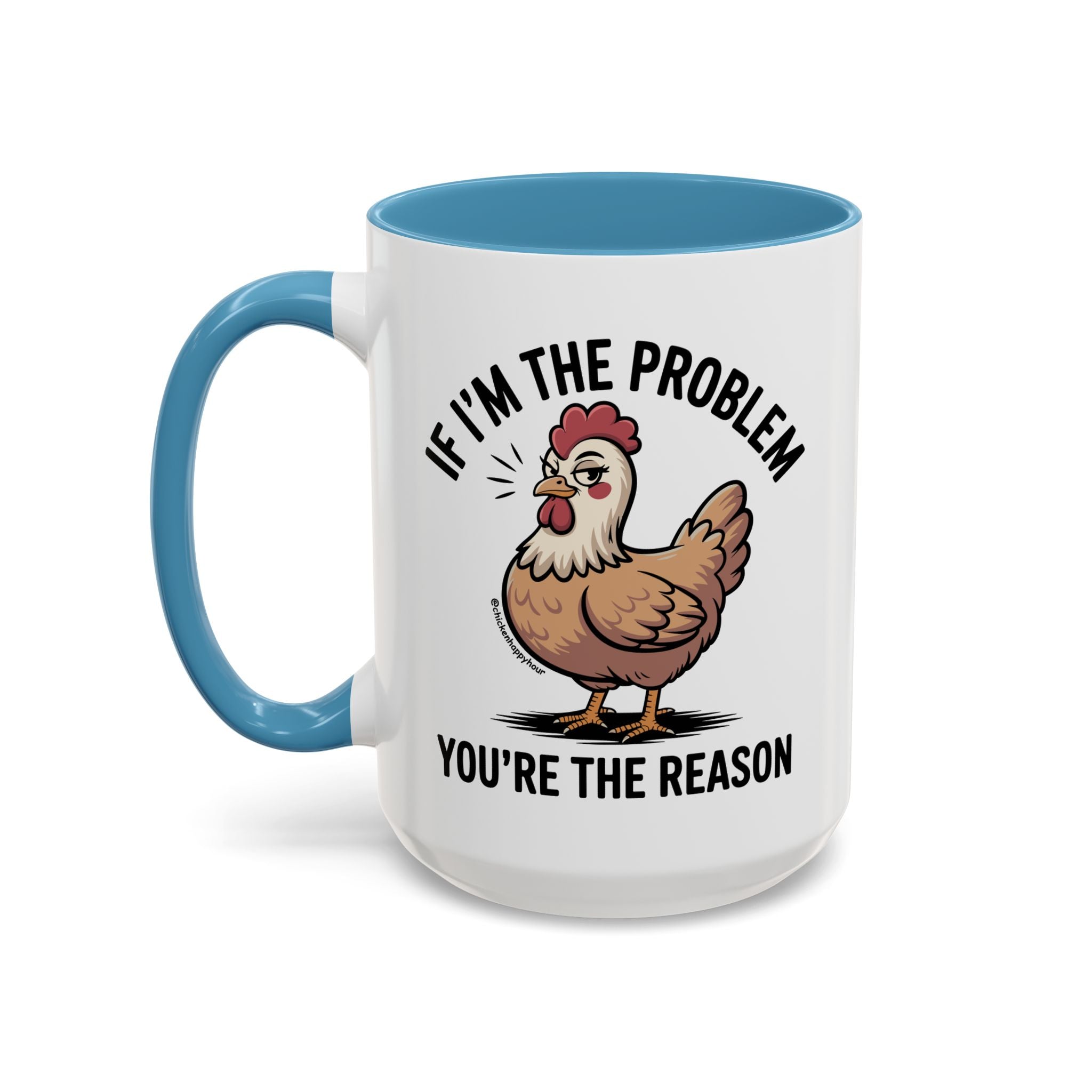 If I'm the Problem You're the Reason Coffee Mug