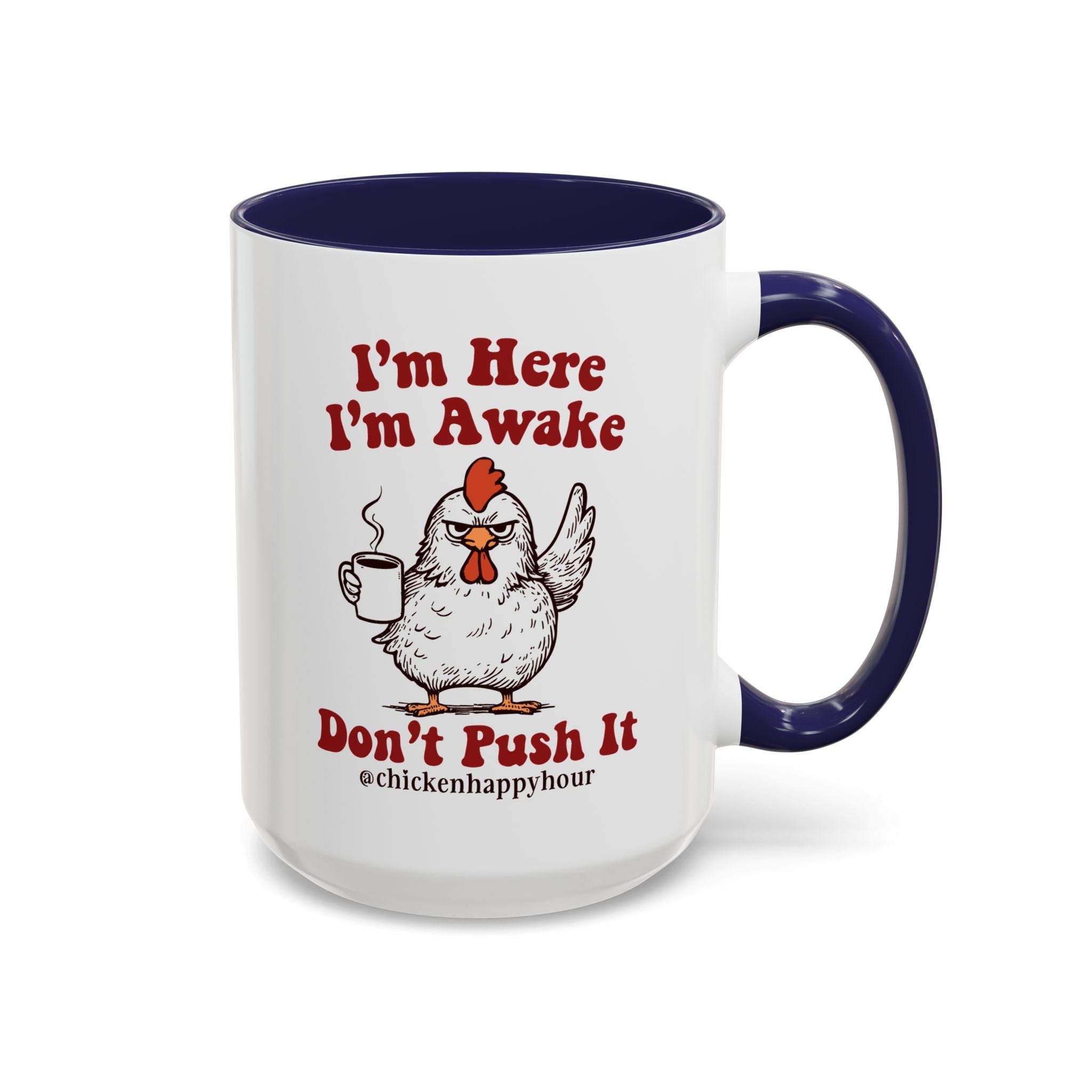 I'm Here I'm Awake Don't Push It Coffee Mug