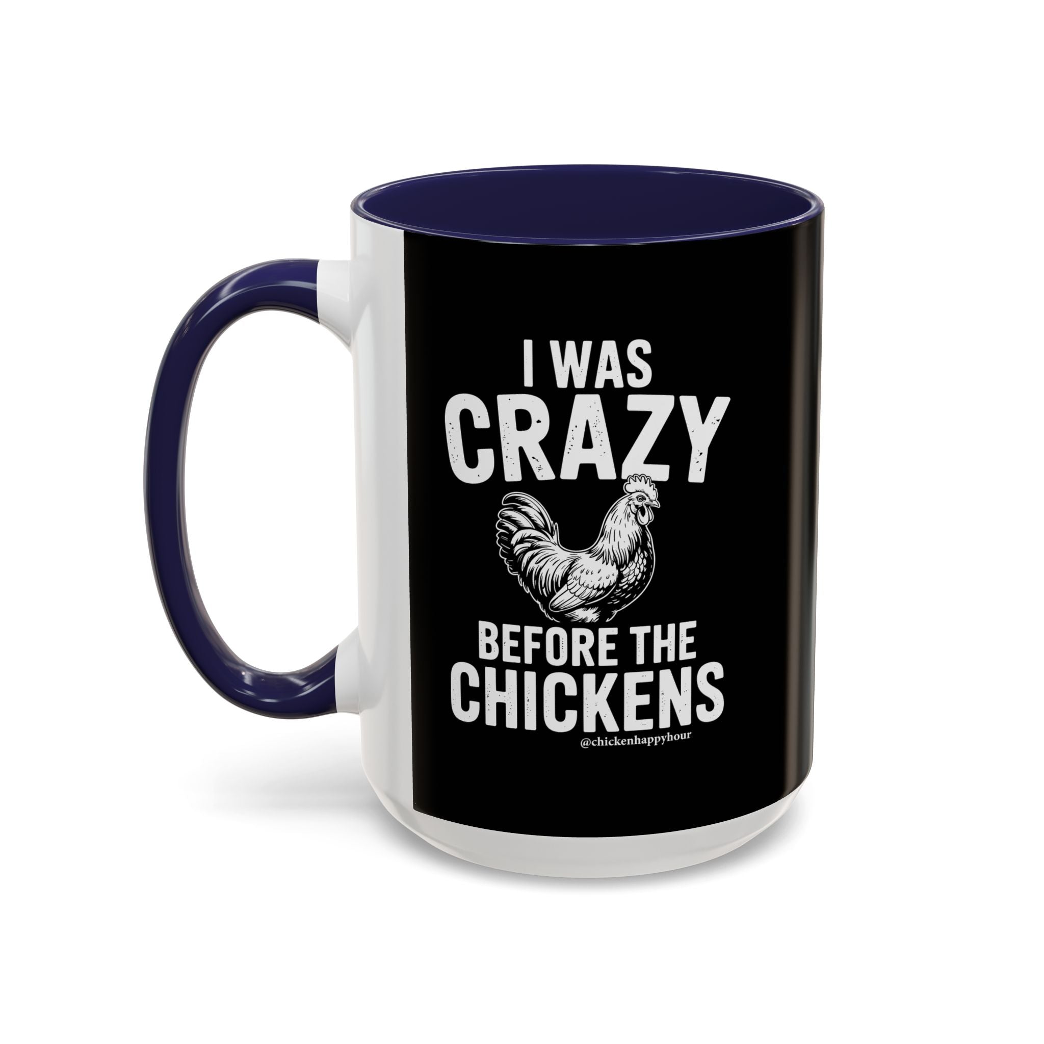 I WAS CRAZY BEFORE THE CHICKENS Coffee Mug