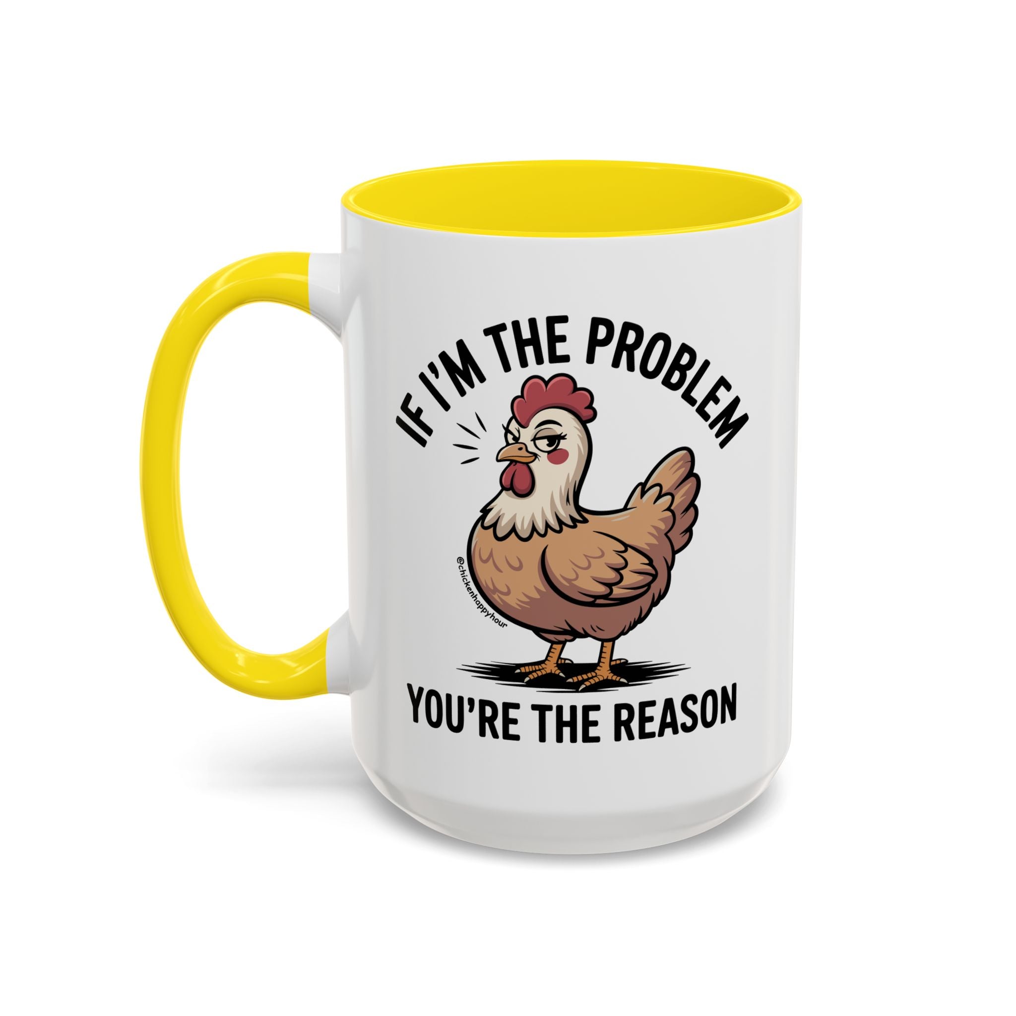 If I'm the Problem You're the Reason Coffee Mug