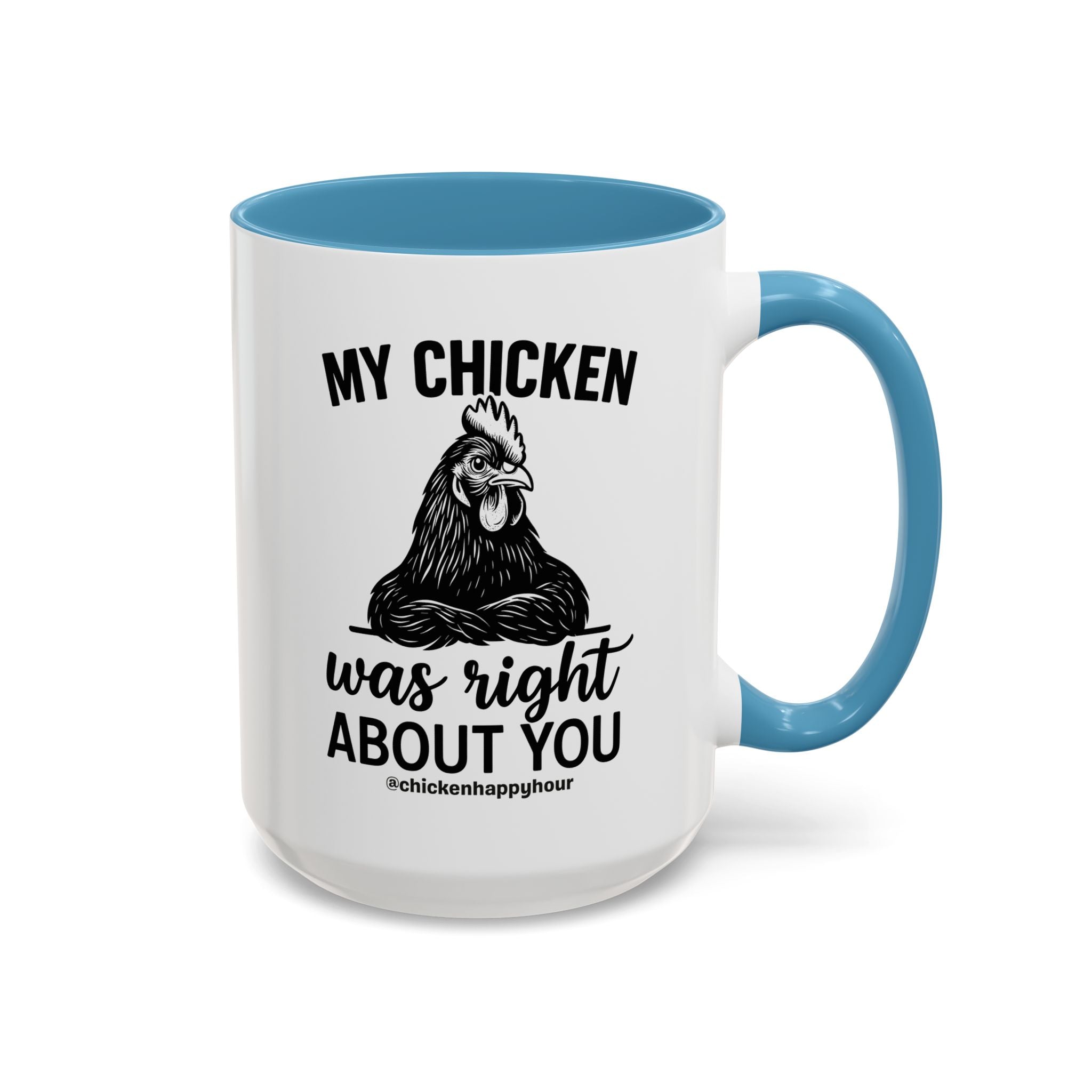 My Chicken was Right About You Coffee Mug