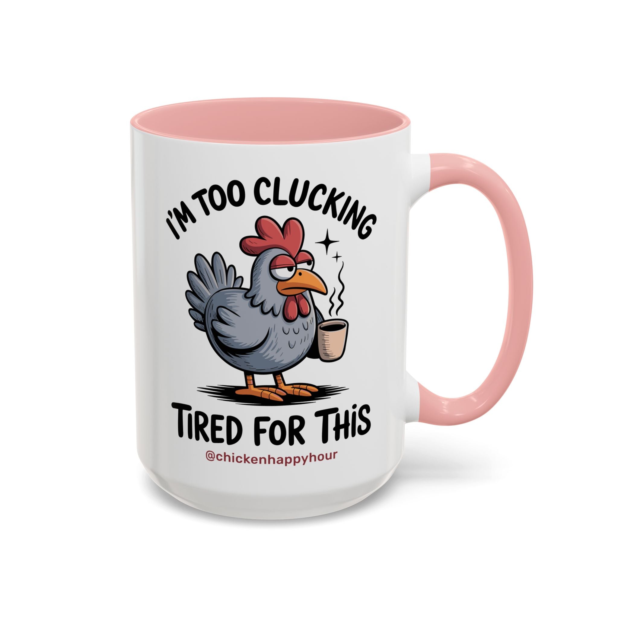 I'm Too Clucking Tired for This Coffee Mug