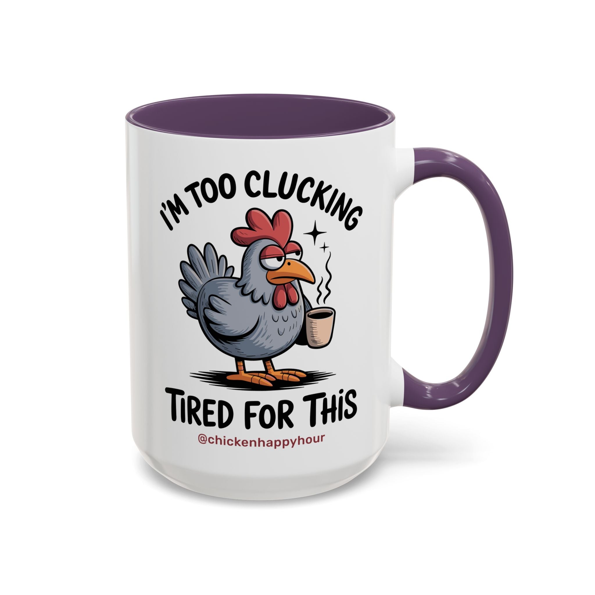 I'm Too Clucking Tired for This Coffee Mug