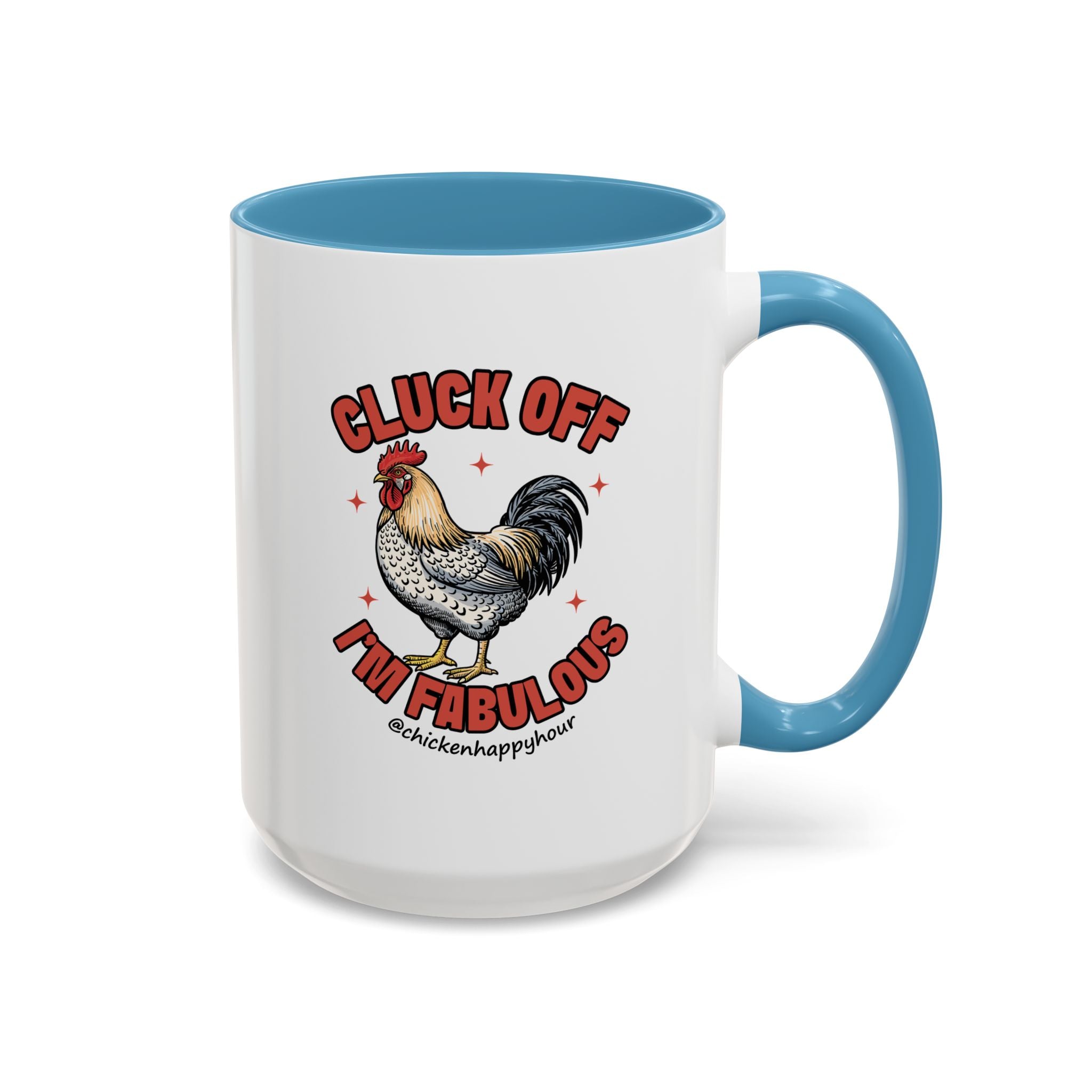 Cluck Off… I’m Fabulous Coffee Mug