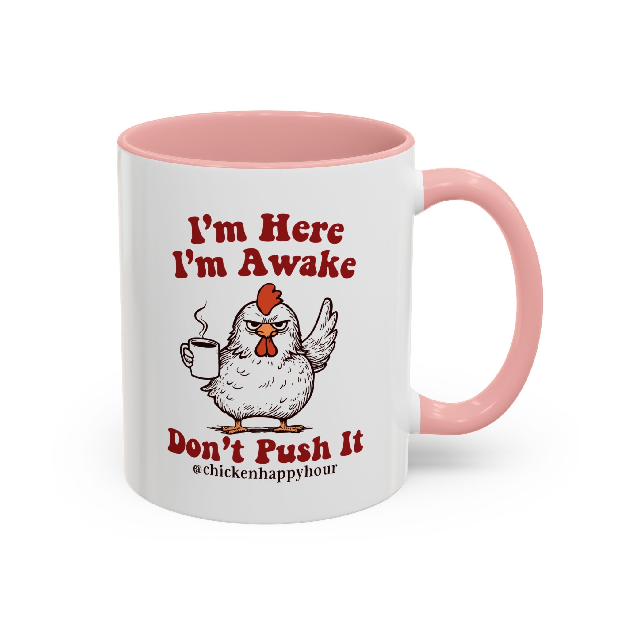 I'm Here I'm Awake Don't Push It Coffee Mug