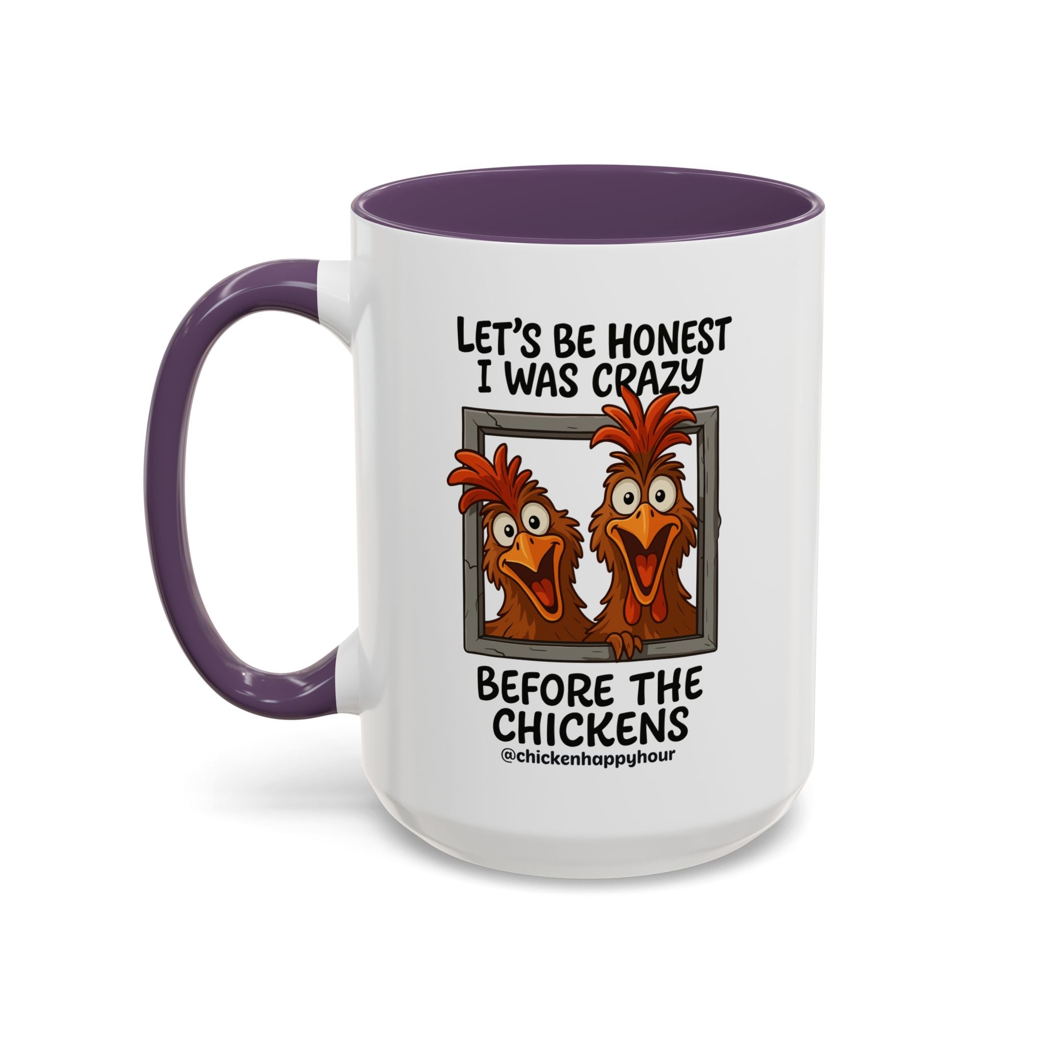 Let's be Honest I was Crazy Before the Chickens Coffee Mug