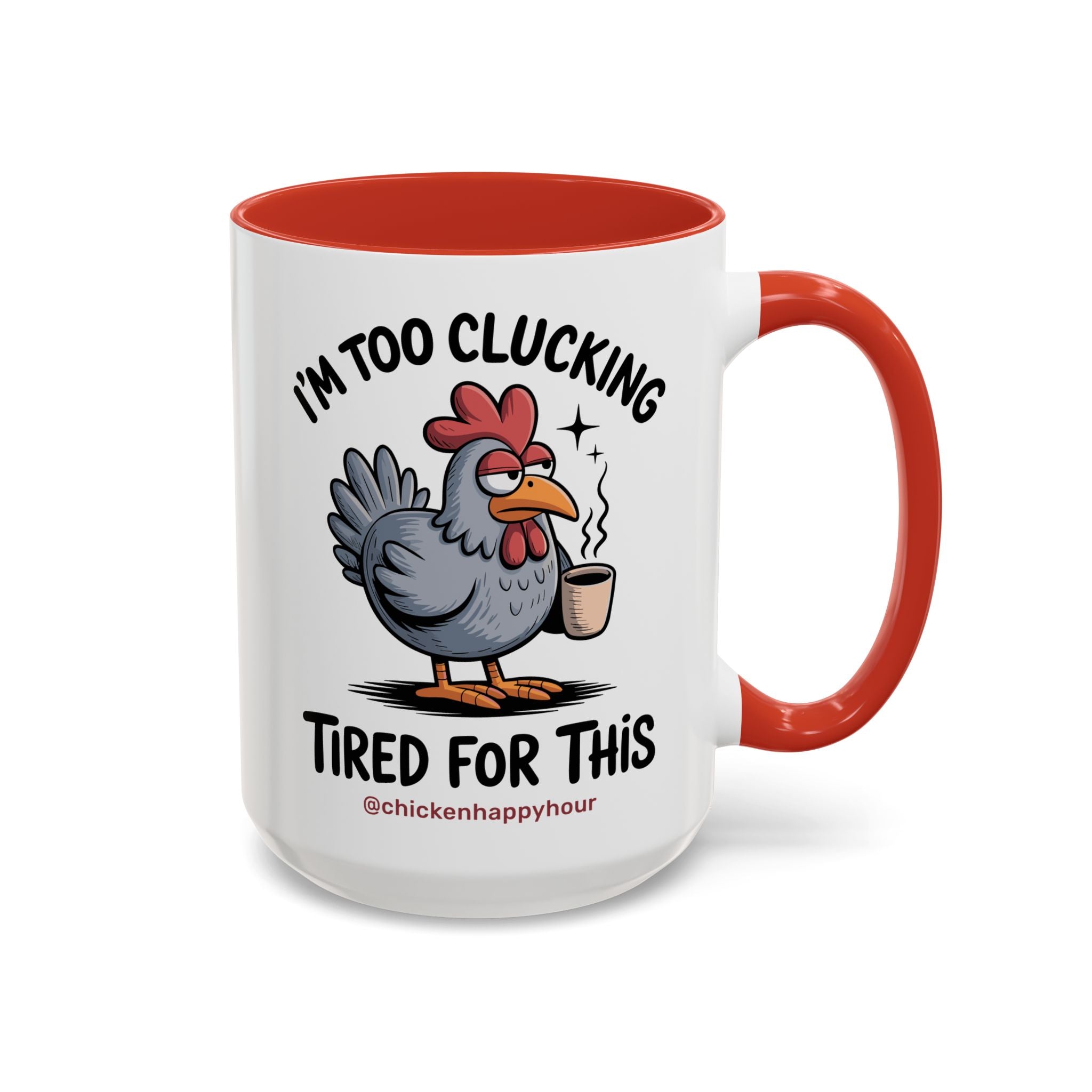 I'm Too Clucking Tired for This Coffee Mug