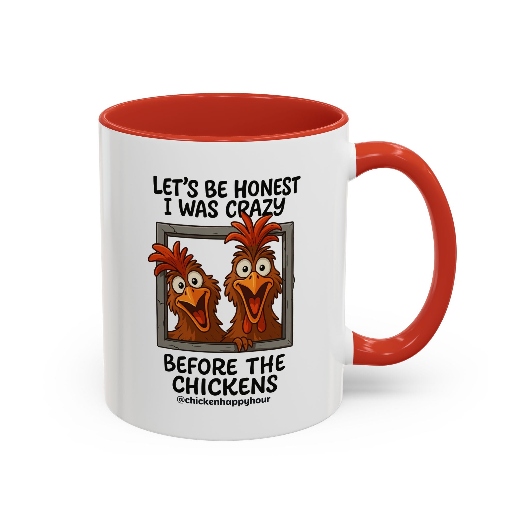 Let's be Honest I was Crazy Before the Chickens Coffee Mug