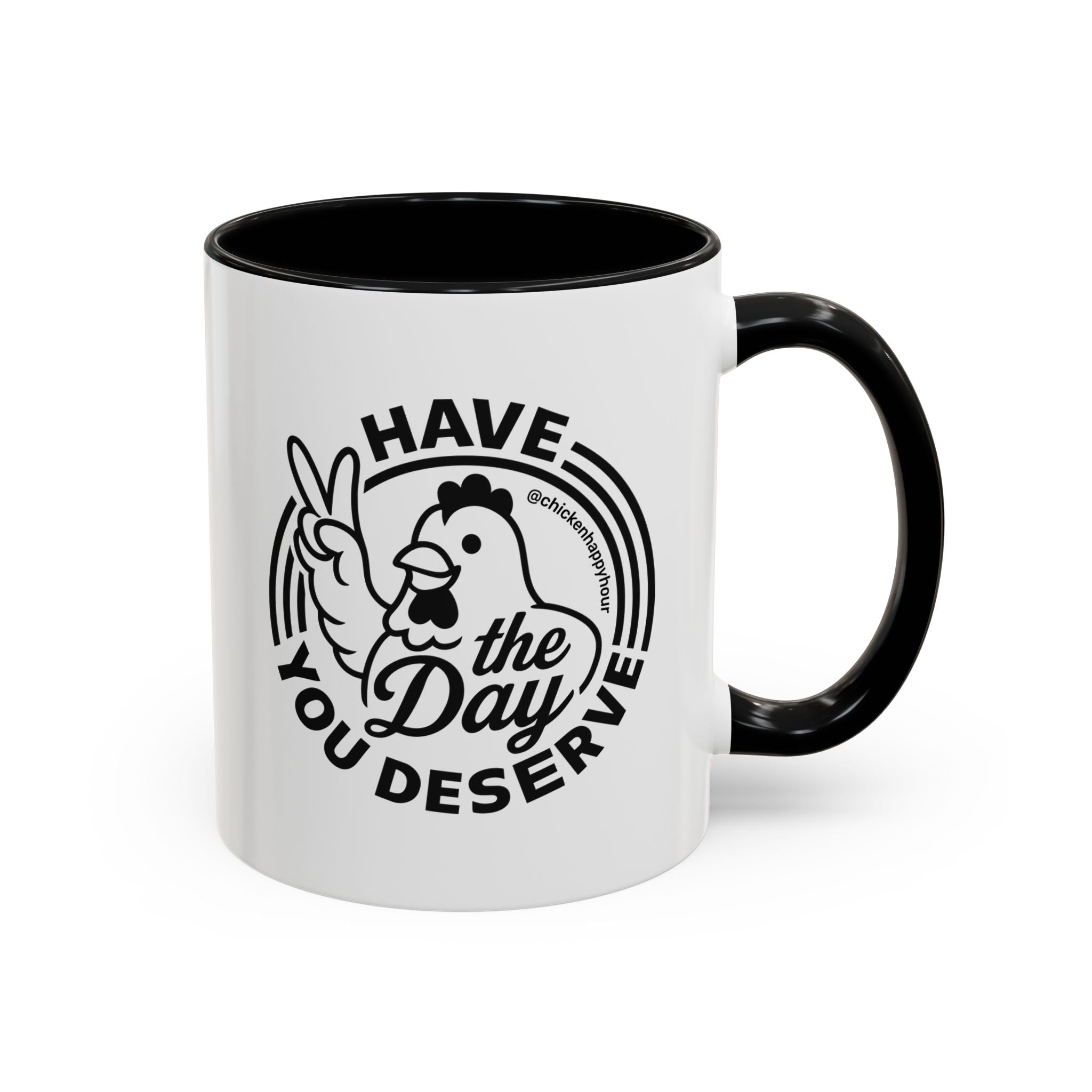 Have The Day You Deserve Coffee Mug