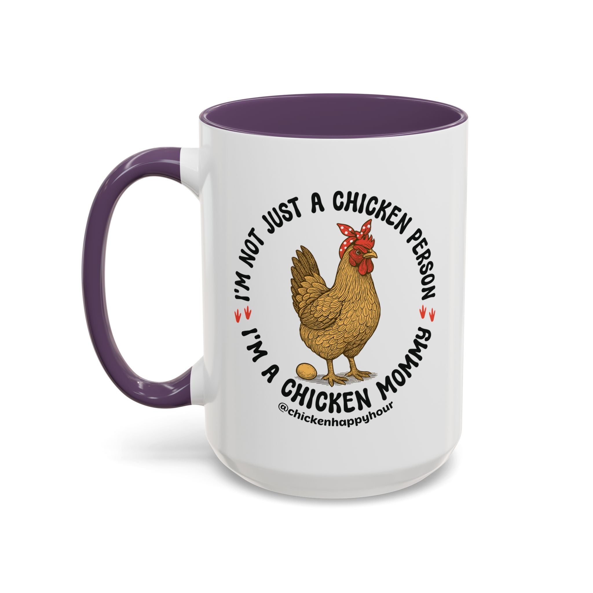 I'm Not Just a Chicken Person, I'm a Chicken Mommy Coffee Mug