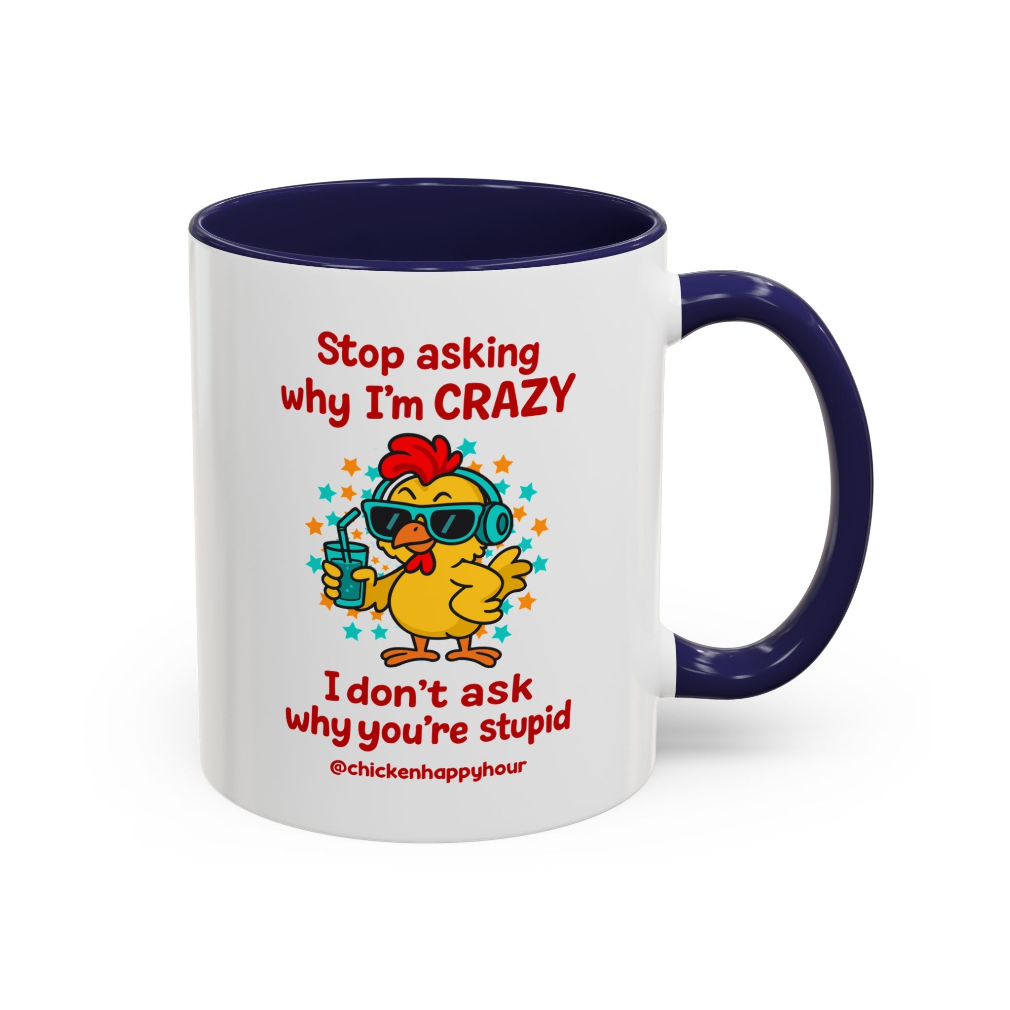 Stop Asking Why I'm Crazy Coffee Mug