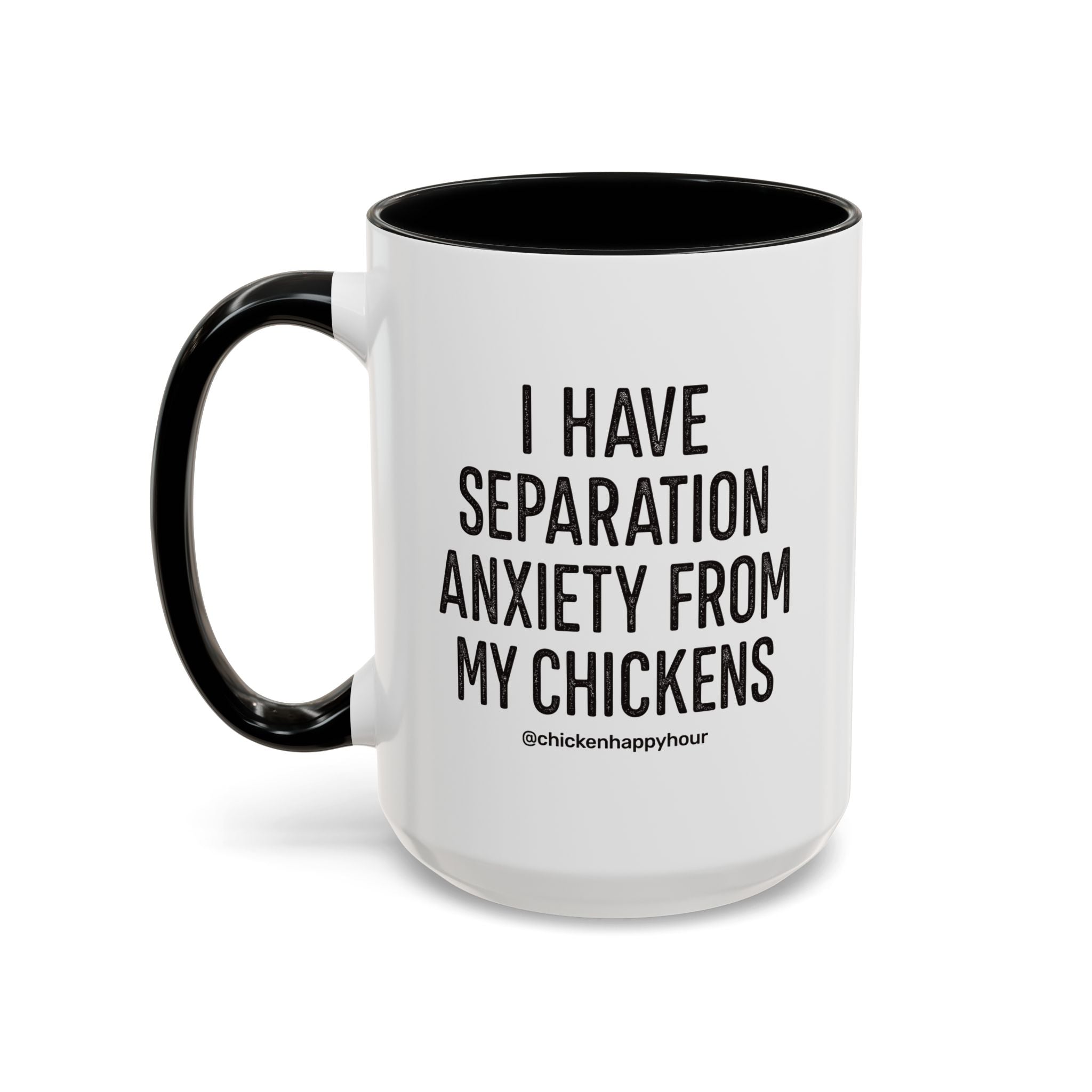 I Have Separation Anxiety From My Chickens Coffee Mug